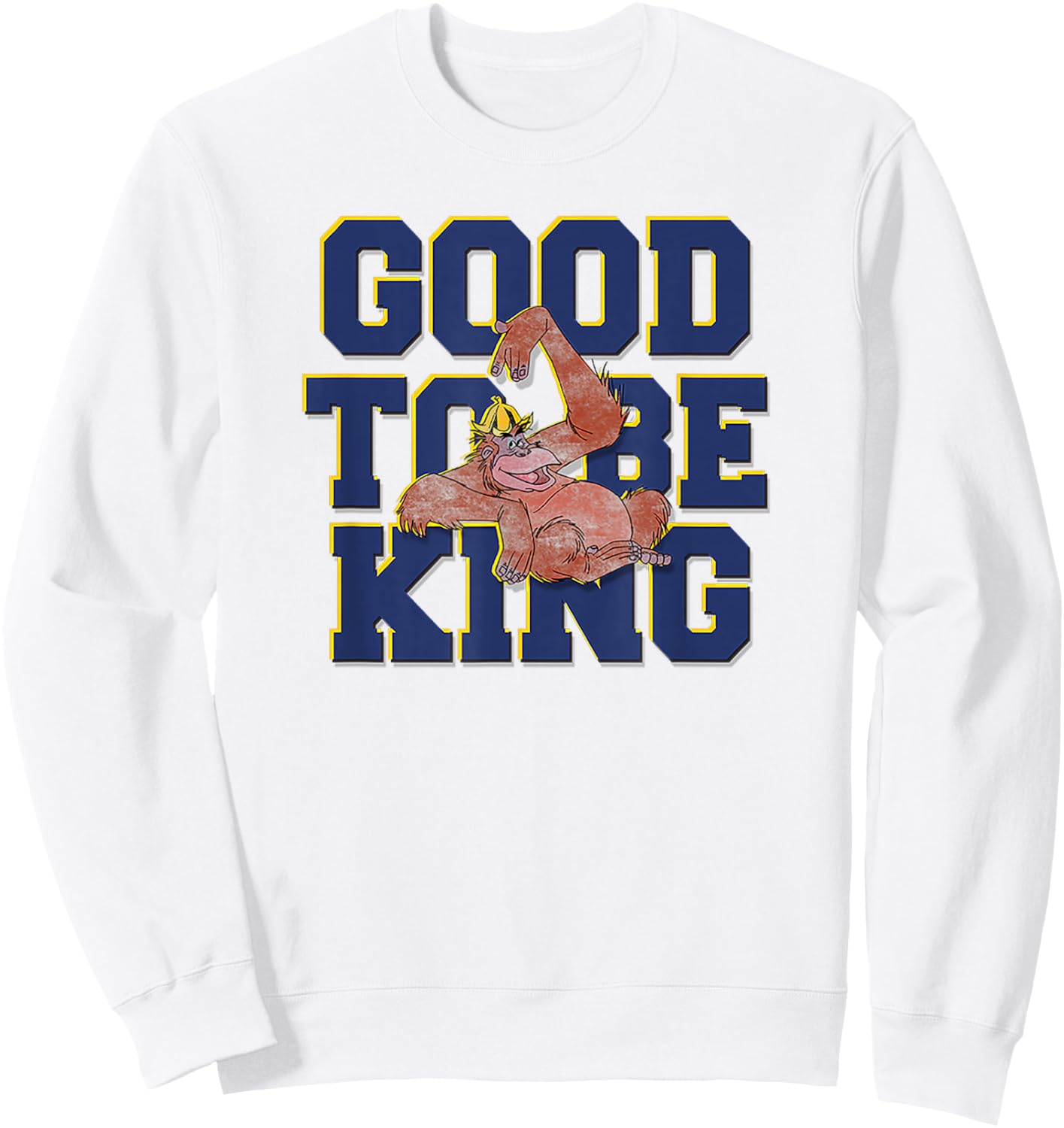 Disney The Jungle Book King Louie Good To Be King Text Sweatshirt - Sweatshirt | White