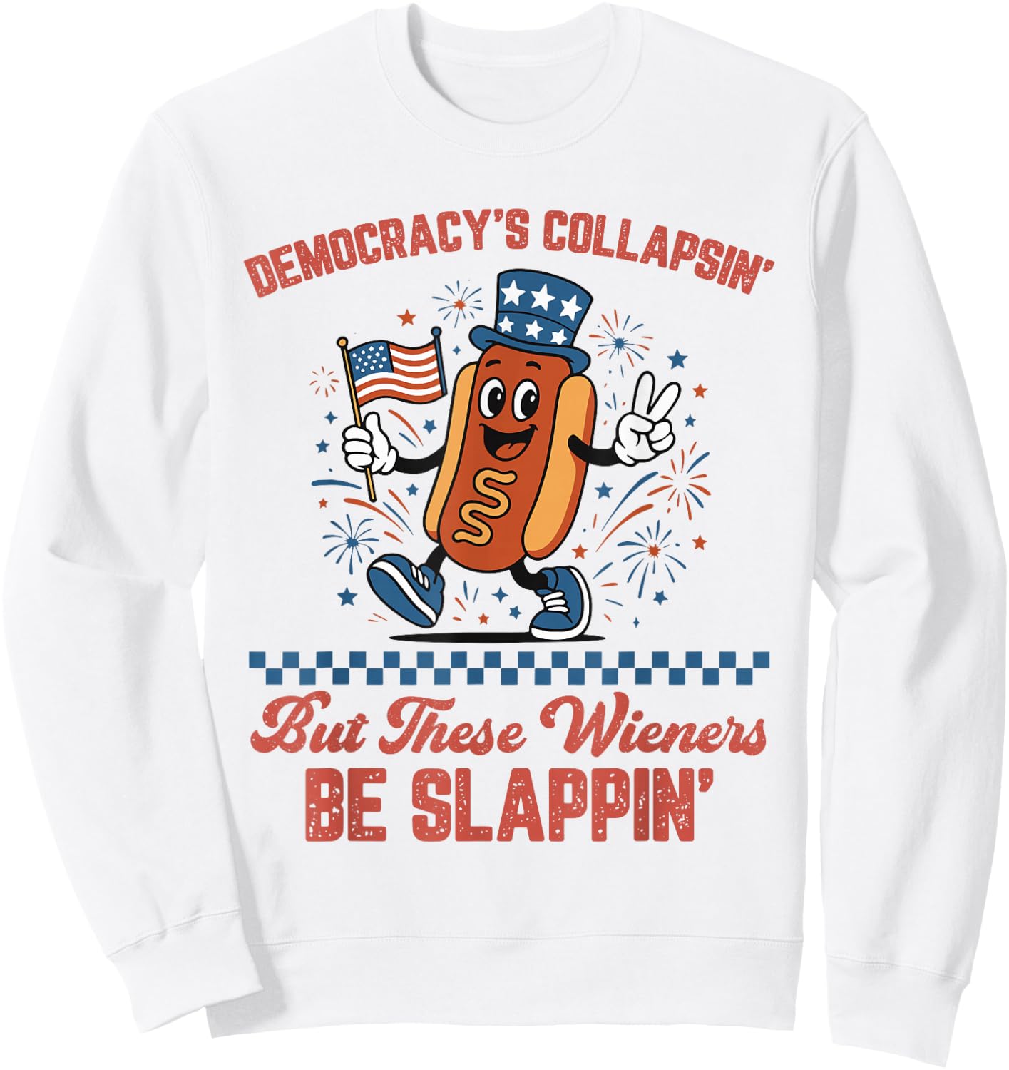 Democracy's Collapsing Funny Hot Dog 4th July 250 Years Sweatshirt - Sweatshirt | White