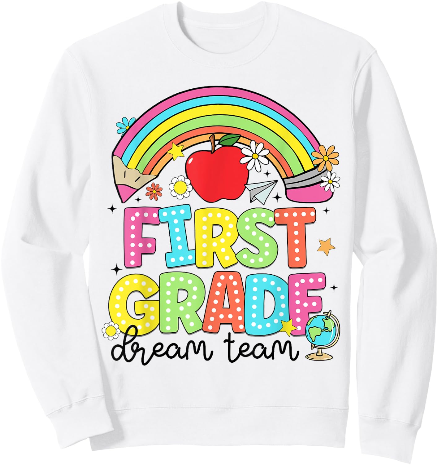 First Grade Dream Team Kinder Back to School Teachers Kids Sweatshirt - Sweatshirt | White