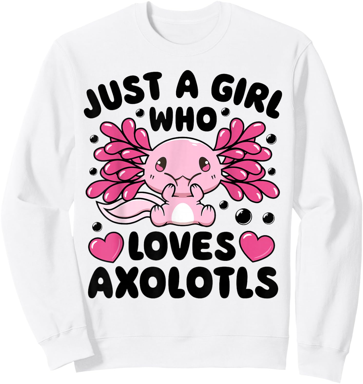 Just A Girl Who Loves Axolotls Axolotl Lovers Funny Kawaii Sweatshirt - Sweatshirt | White