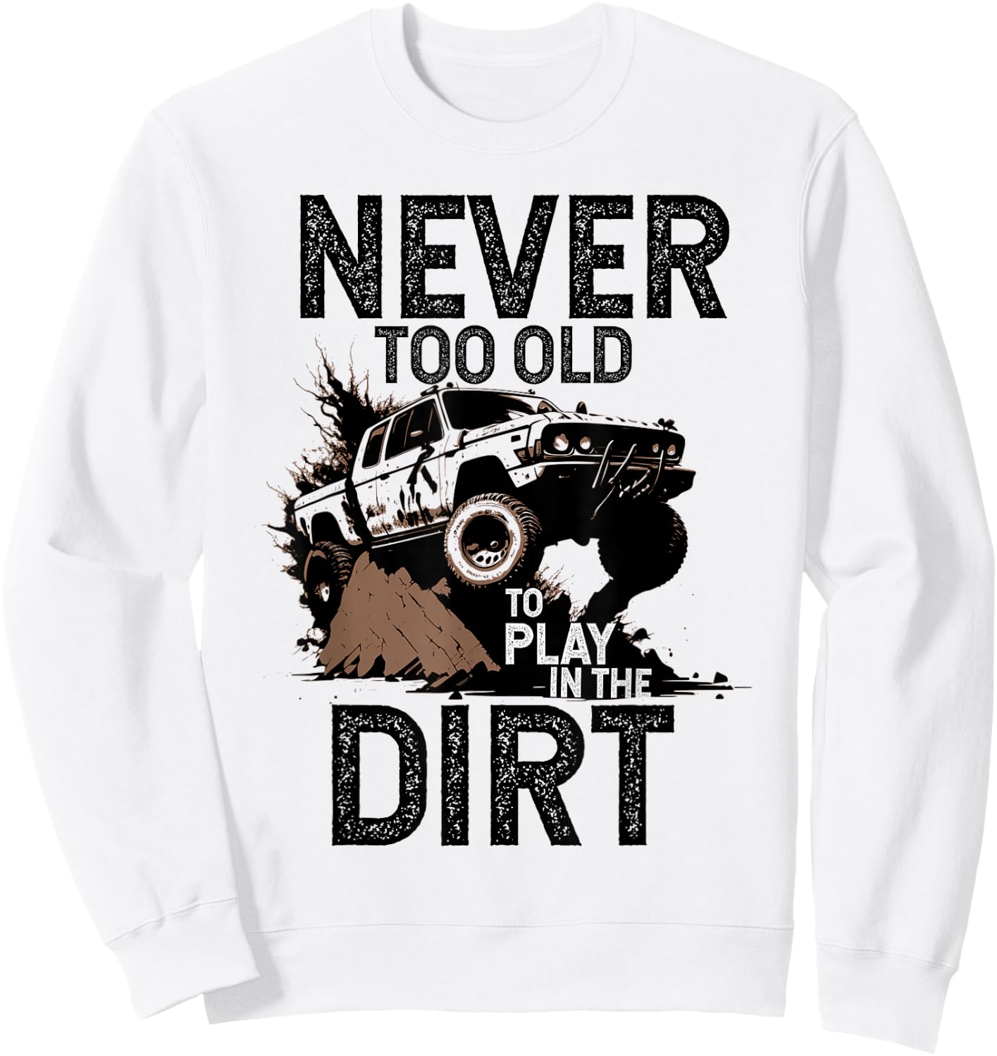 Man ist nie zu alt, um im Dirt Off Road Adventure-Design zu spielen Sweatshirt - Sweatshirt | White
