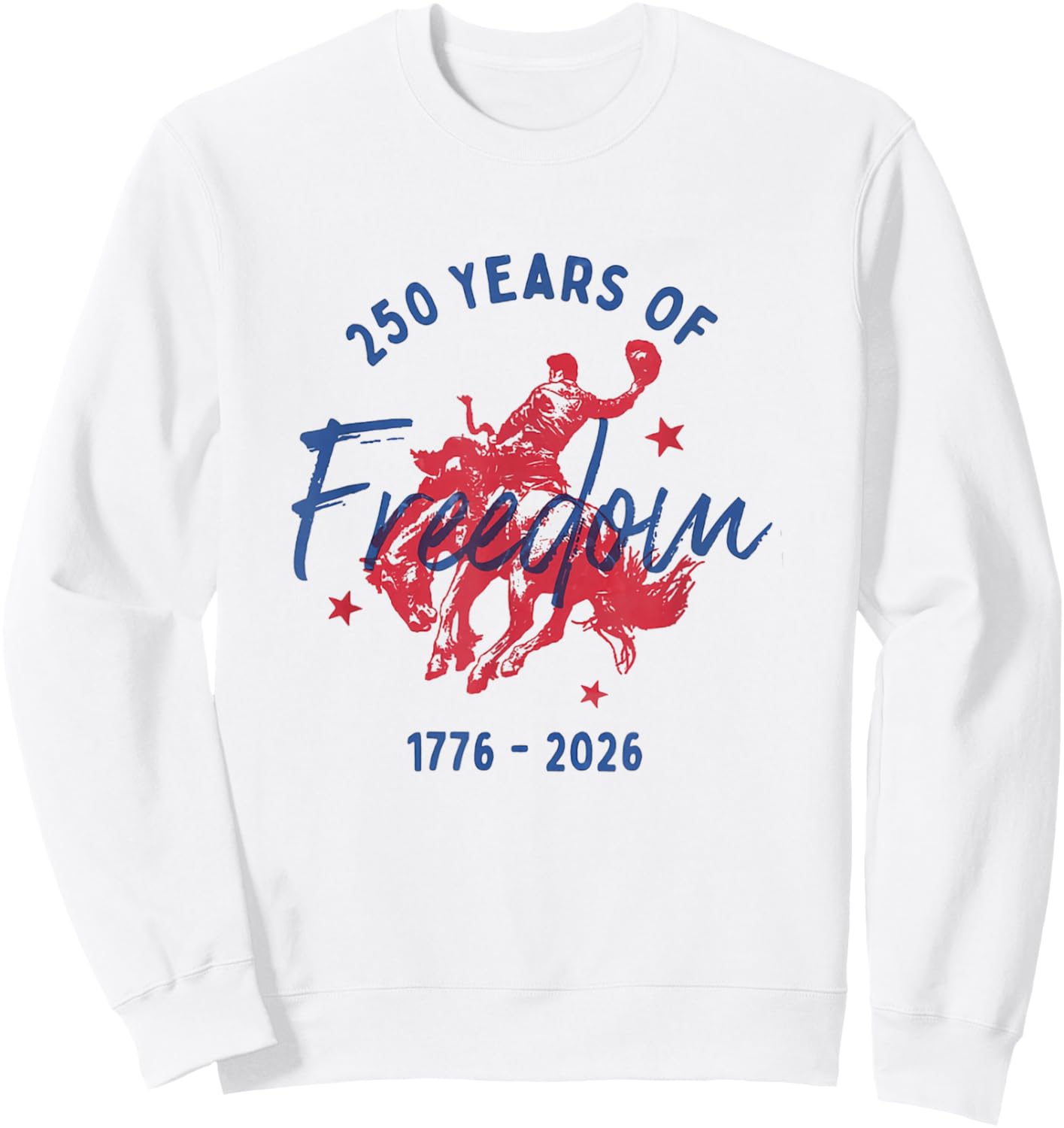 250 Years of Freedom Bucking Horse 1776-2026 Western Cowboy Sweatshirt - Sweatshirt | White