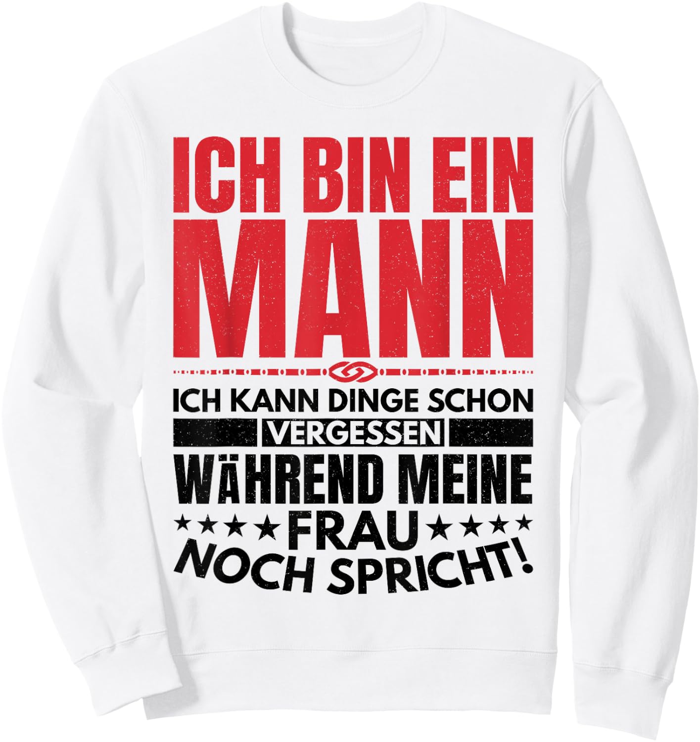 Ich Bin Ein Mann Kann Dinge Vergessen Lustige Spruch Geschen Sweatshirt - Sweatshirt | White