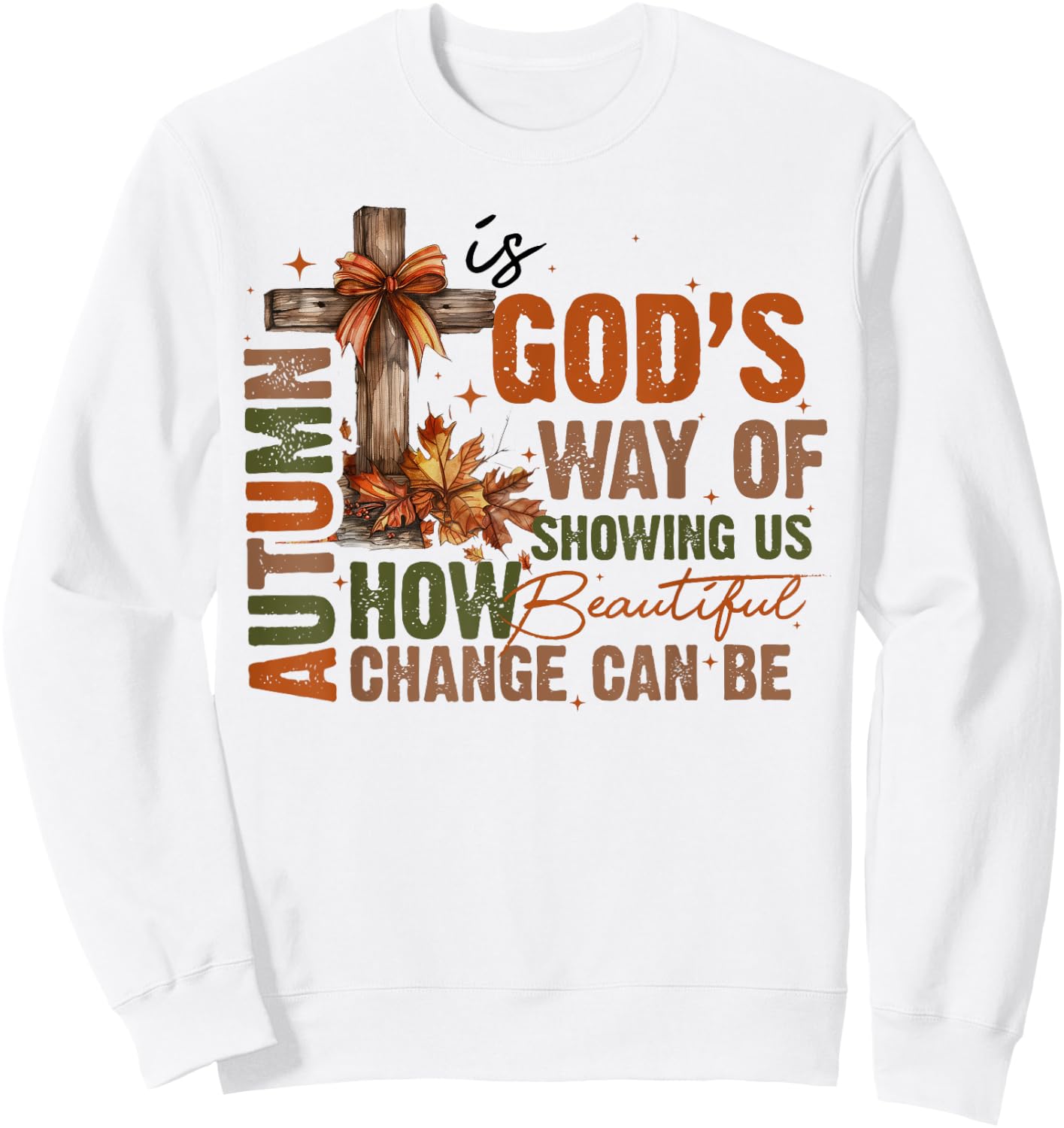 Autumn Is God's Way Of Showing US How Beautiful Fall Faith Sweatshirt - Sweatshirt | White