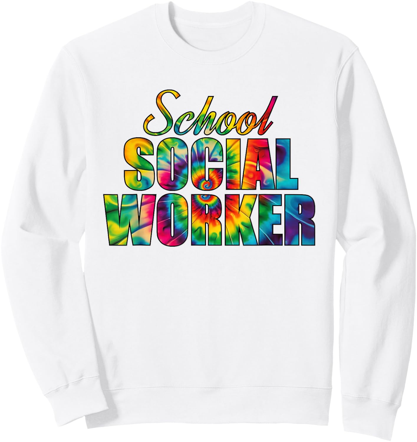 School Social Worker Tie Dye Appreciation Social Work Sweatshirt - Sweatshirt | White