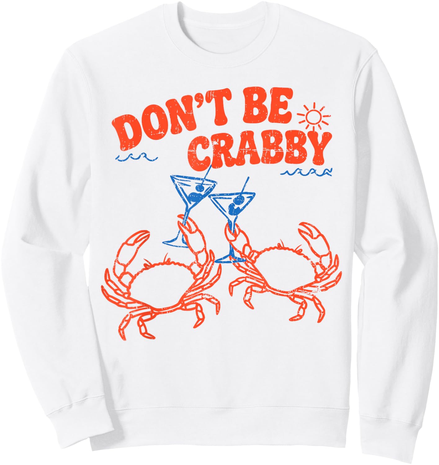 Don't Be Crabby Summer Beach Sea Coastal Vibes Seafood Lover Sweatshirt - Sweatshirt | White