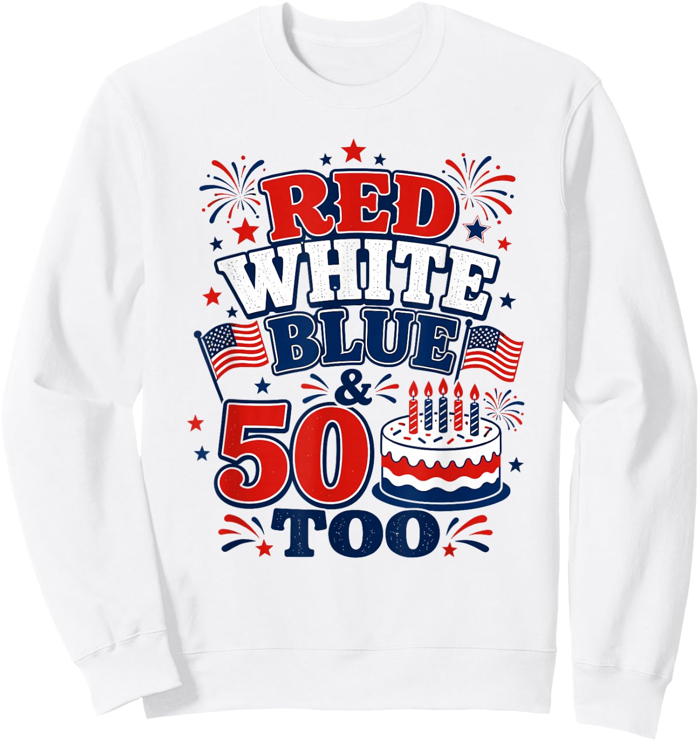 Celebrate 50 with Patriotic 50th Birthday 4th July Born 1976 Sweatshirt - Sweatshirt | White