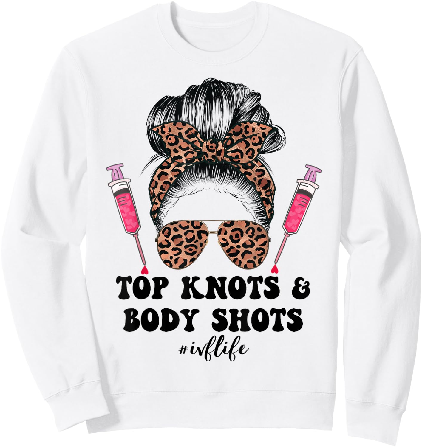 Top Knots and Body Shots IVF Life Infertility TTC Messy Bun Sweatshirt - Sweatshirt | White