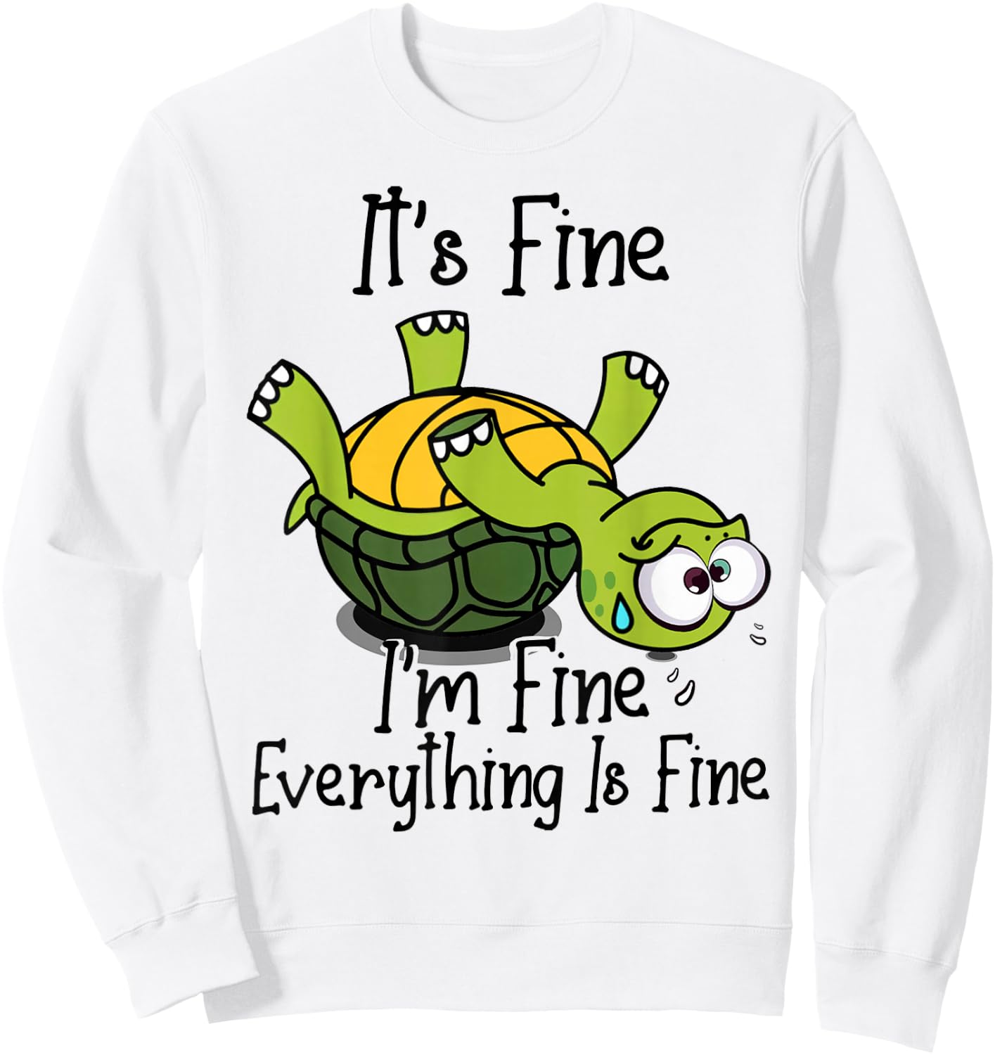 It's fine I'm fine everything is fine funny Cute Turtle Sweatshirt - Sweatshirt | White