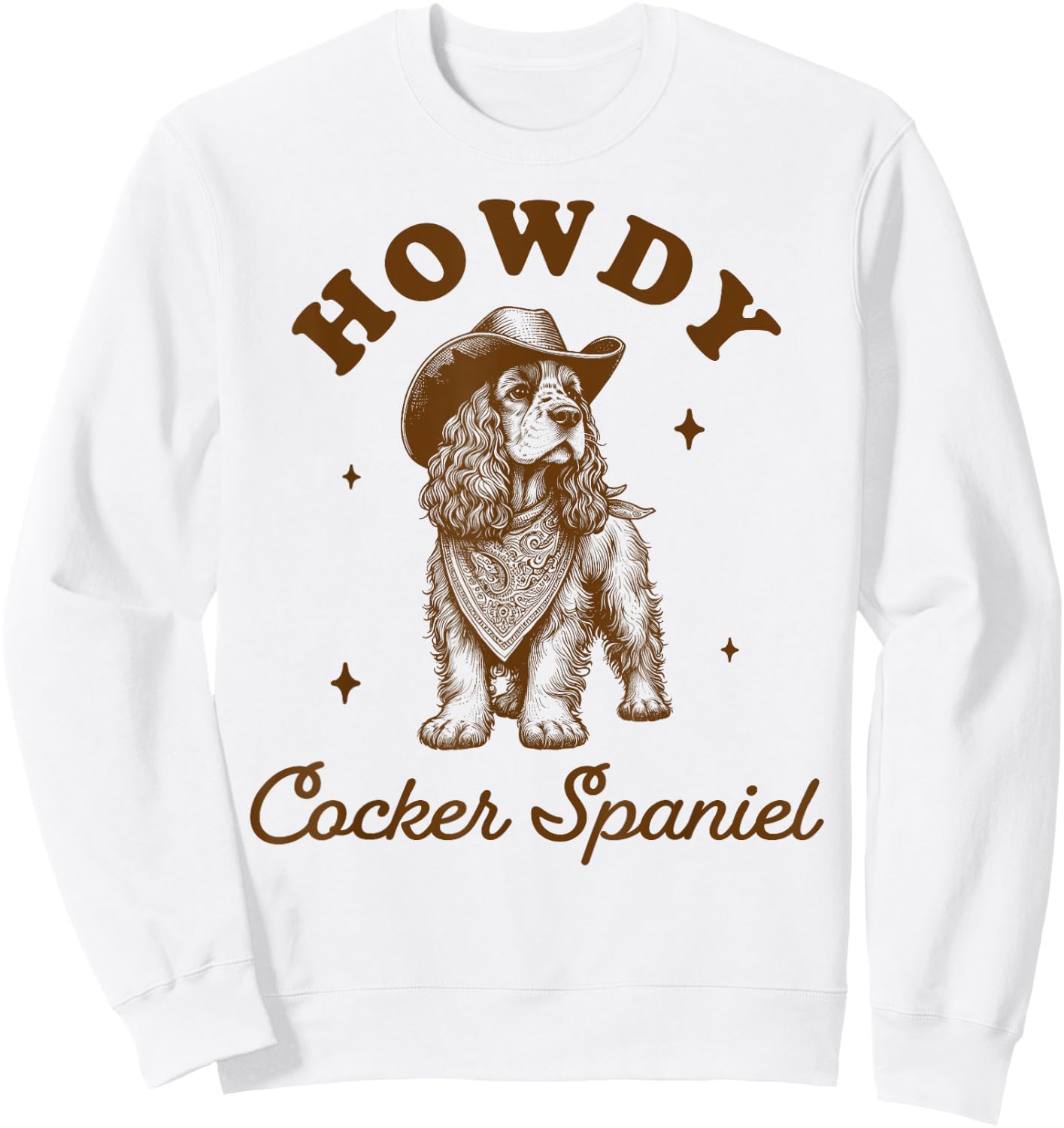 Cocker Spaniel Dog Mom Western Life Howdy Cocker Spaniel Women Sweatshirt - Sweatshirt | White
