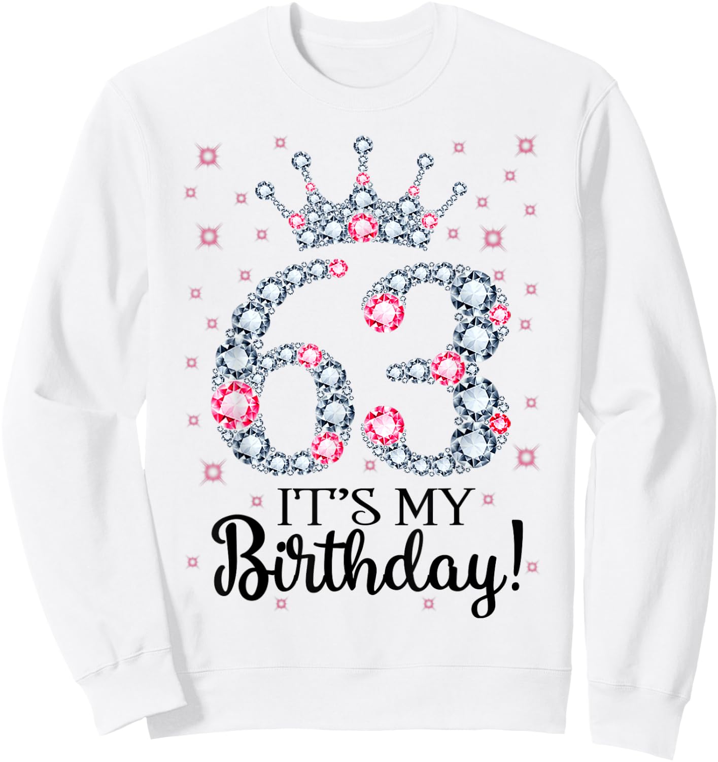 63 It's My Birthday Pink Crown 63rd Birthday Gifts Sweatshirt - Sweatshirt | White