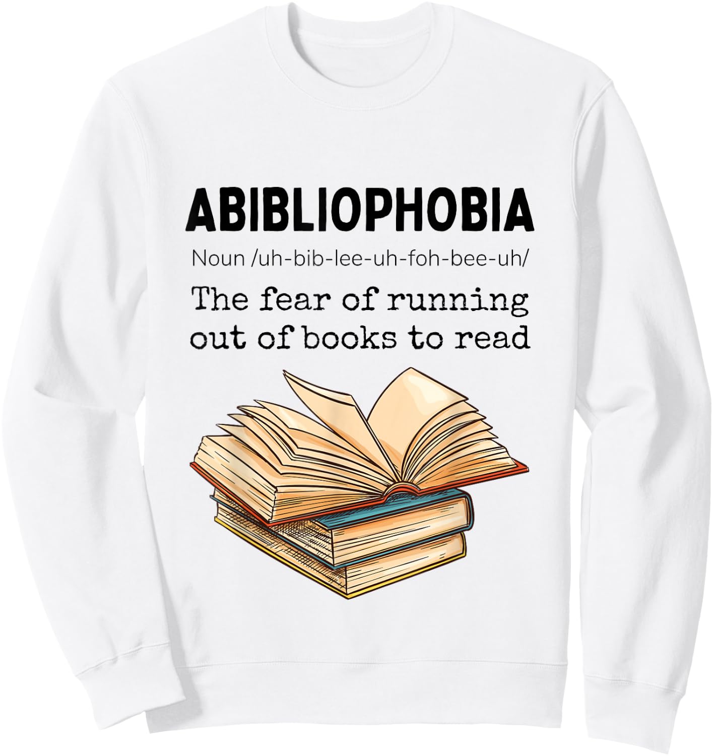 Abibliophobia Definition Funny Book Lover Reading Bookworm Sweatshirt - Sweatshirt | White