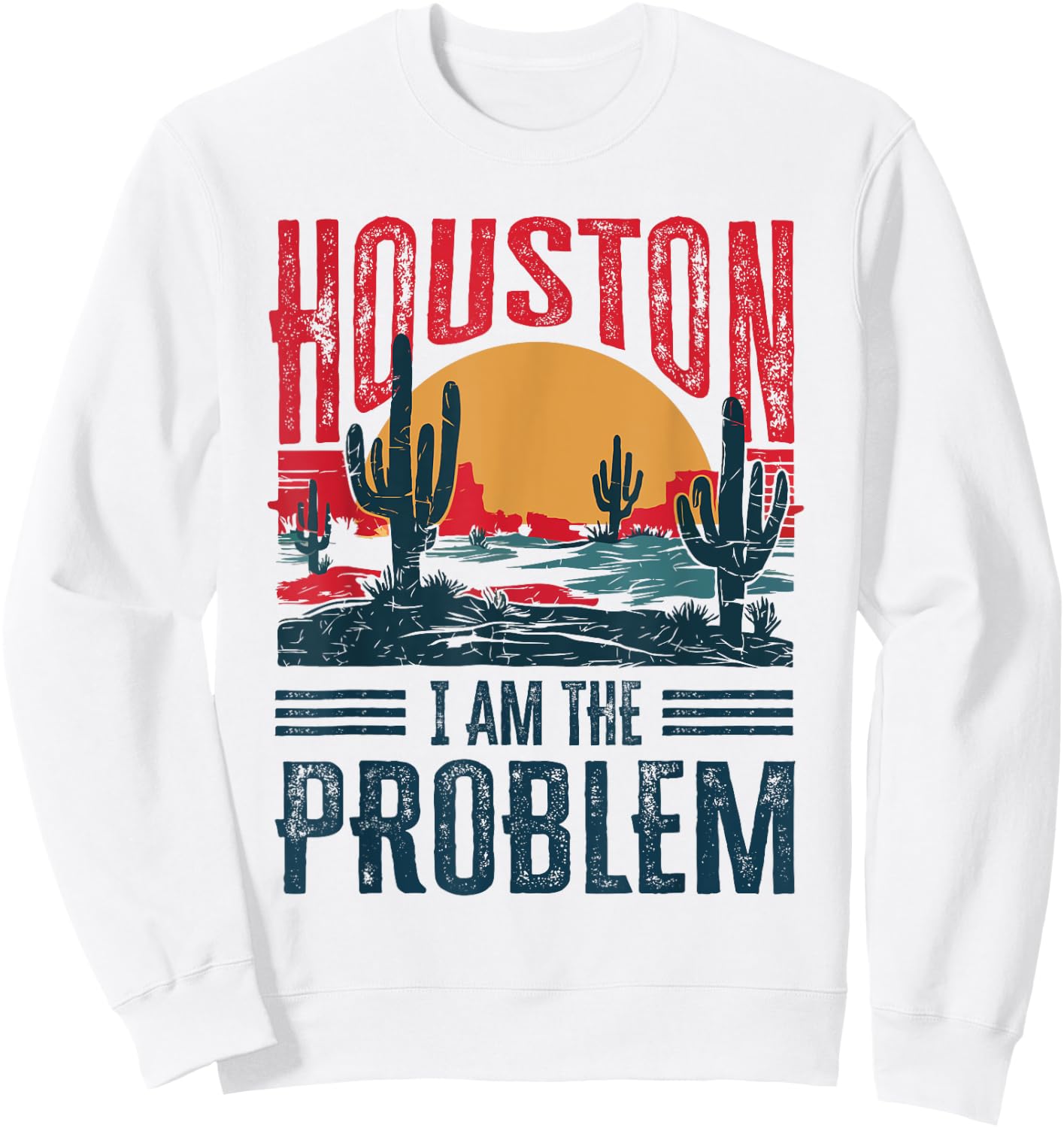 Houston I Am the Problem Funny Texas Sweatshirt - Sweatshirt | White