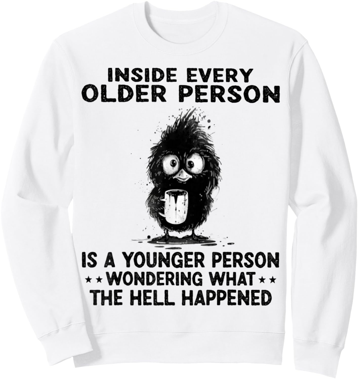 Inside Every Older Person Is A Younger Person Wondering Sweatshirt - Sweatshirt | White