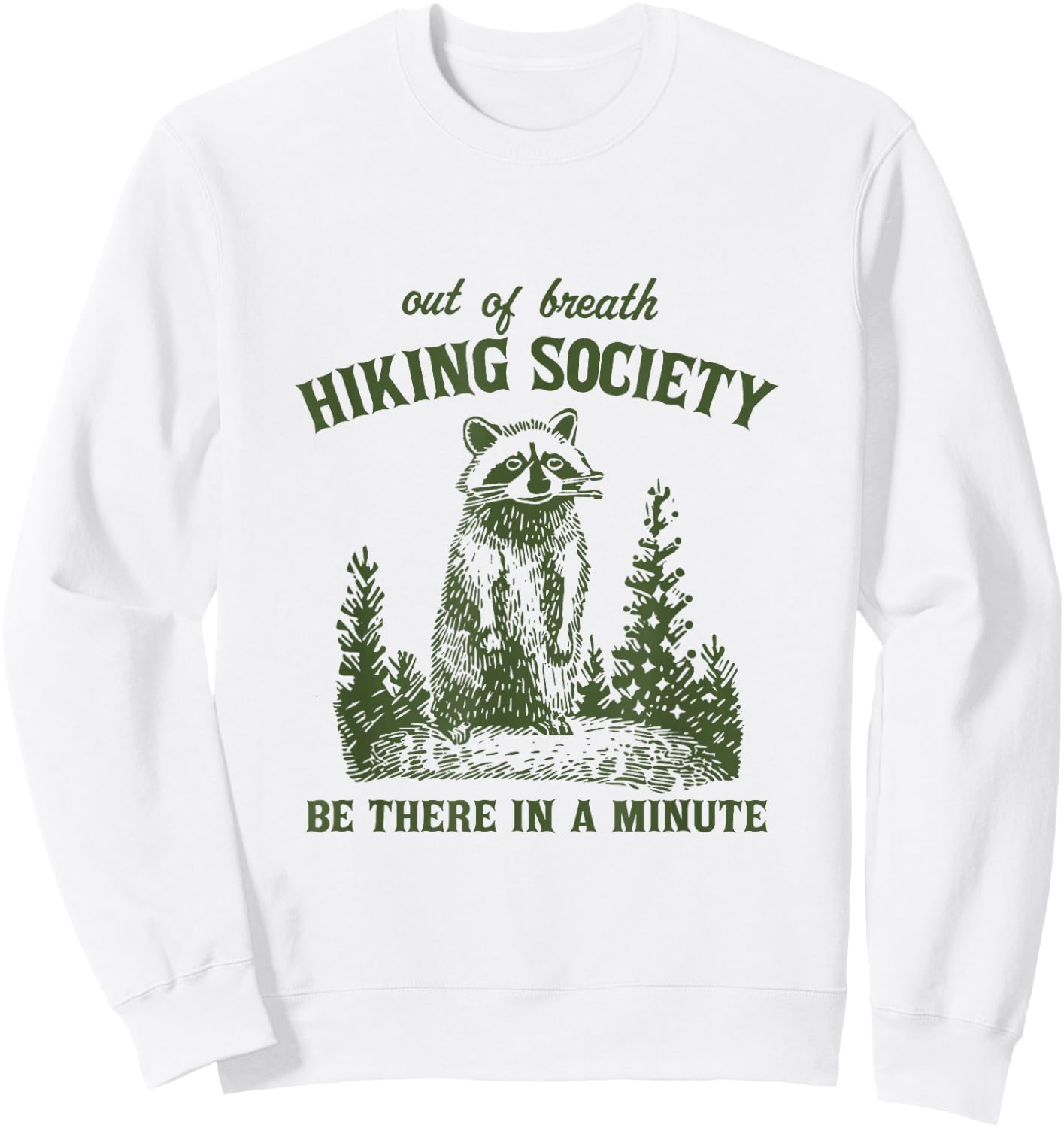 Out Of Breath Hiking Society Raccoon Be There In A Minute Sweatshirt - Sweatshirt | White