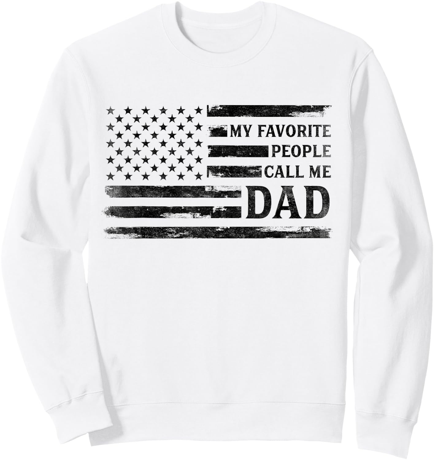 My Favorite People Call Me Dad Father's Day Black USA Flag Sweatshirt - Sweatshirt | White