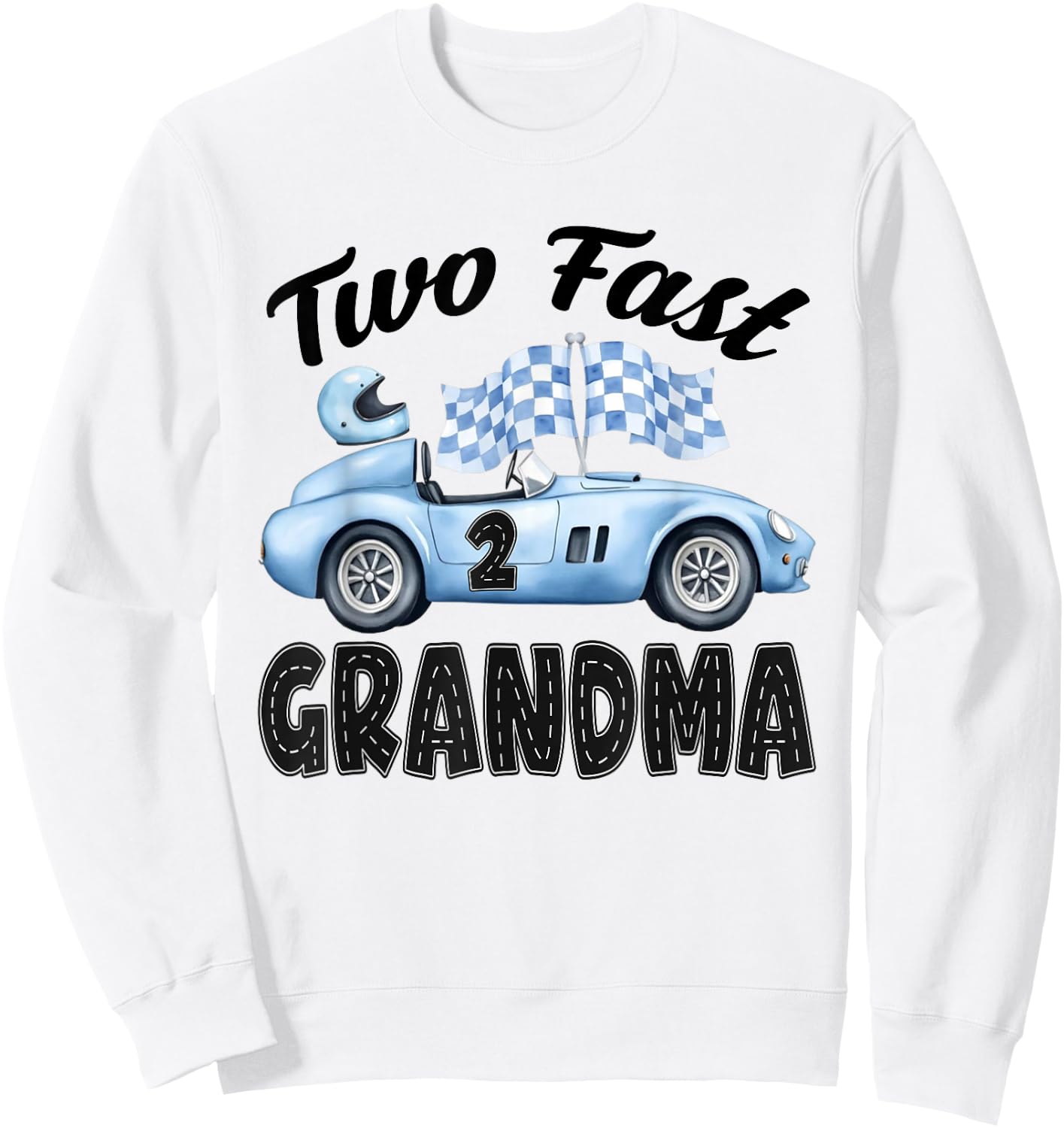 Two Fast Grandma of The Birthday Boy Racing Car Party Sweatshirt - Sweatshirt | White