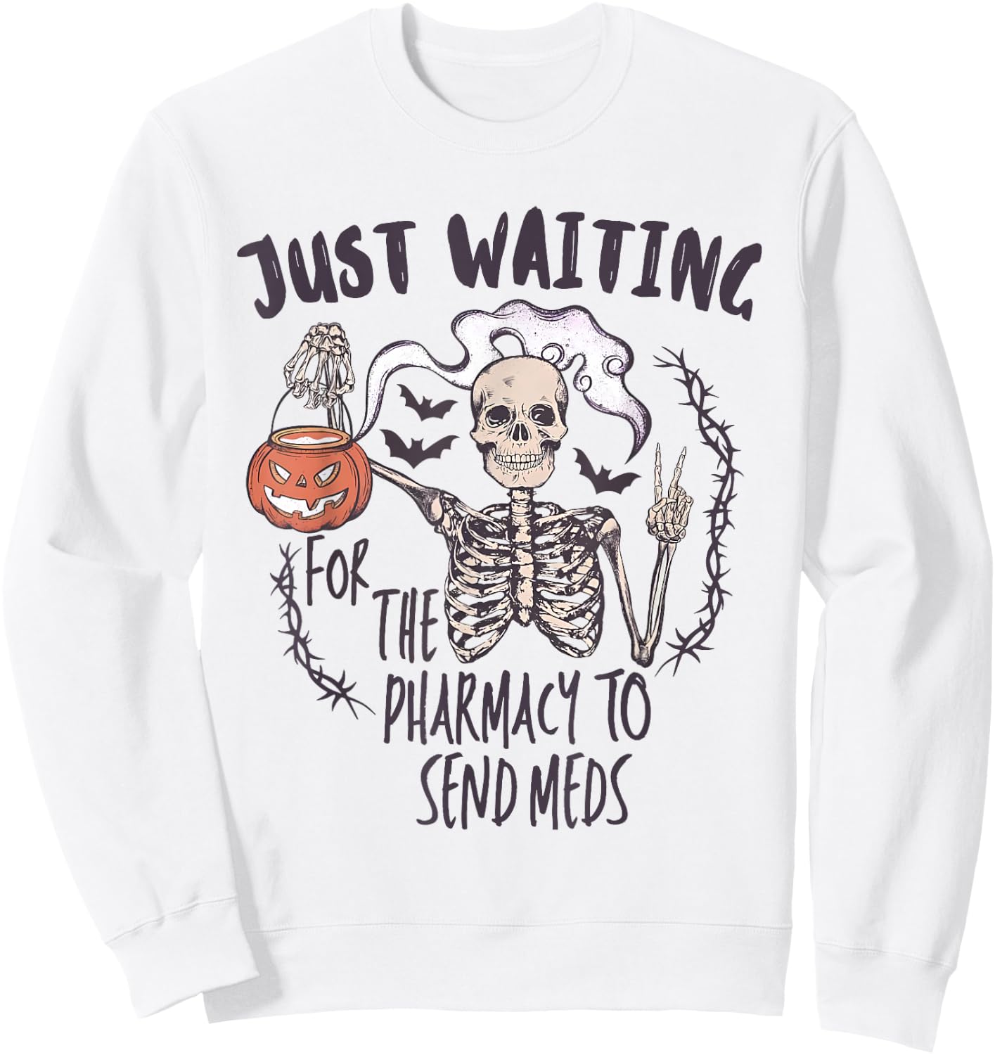 Funny Skeleton Just Waiting for the Pharmacy to Send Meds Sweatshirt - Sweatshirt | White
