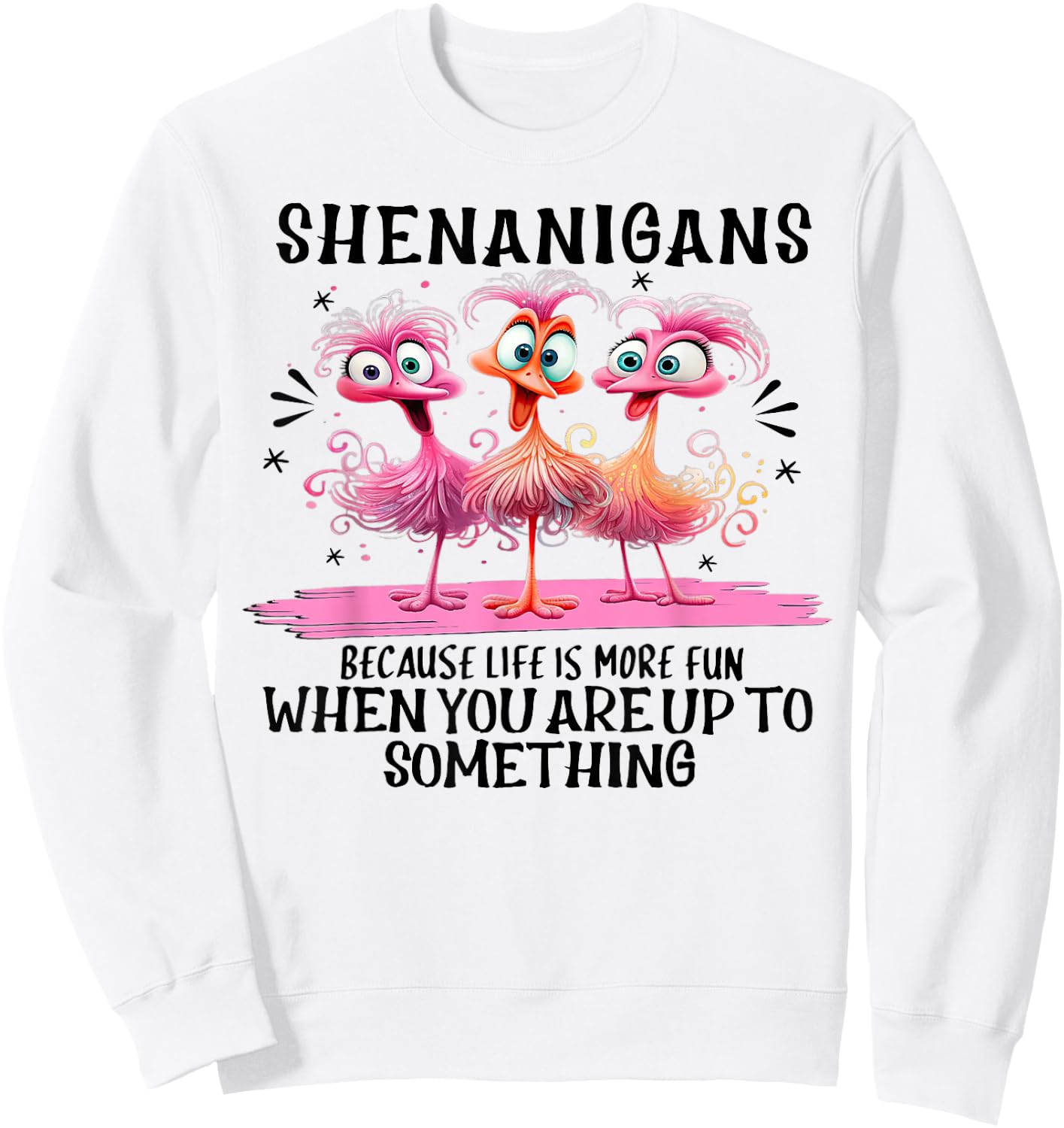 Flamingo Shenanigans Because Life Is More Fun Sweatshirt - Sweatshirt | White