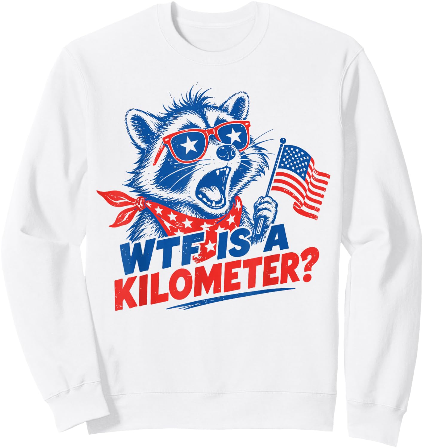 WTF is A Kilometer Patriotic Raccoon Independence 4th July Sweatshirt - Sweatshirt | White