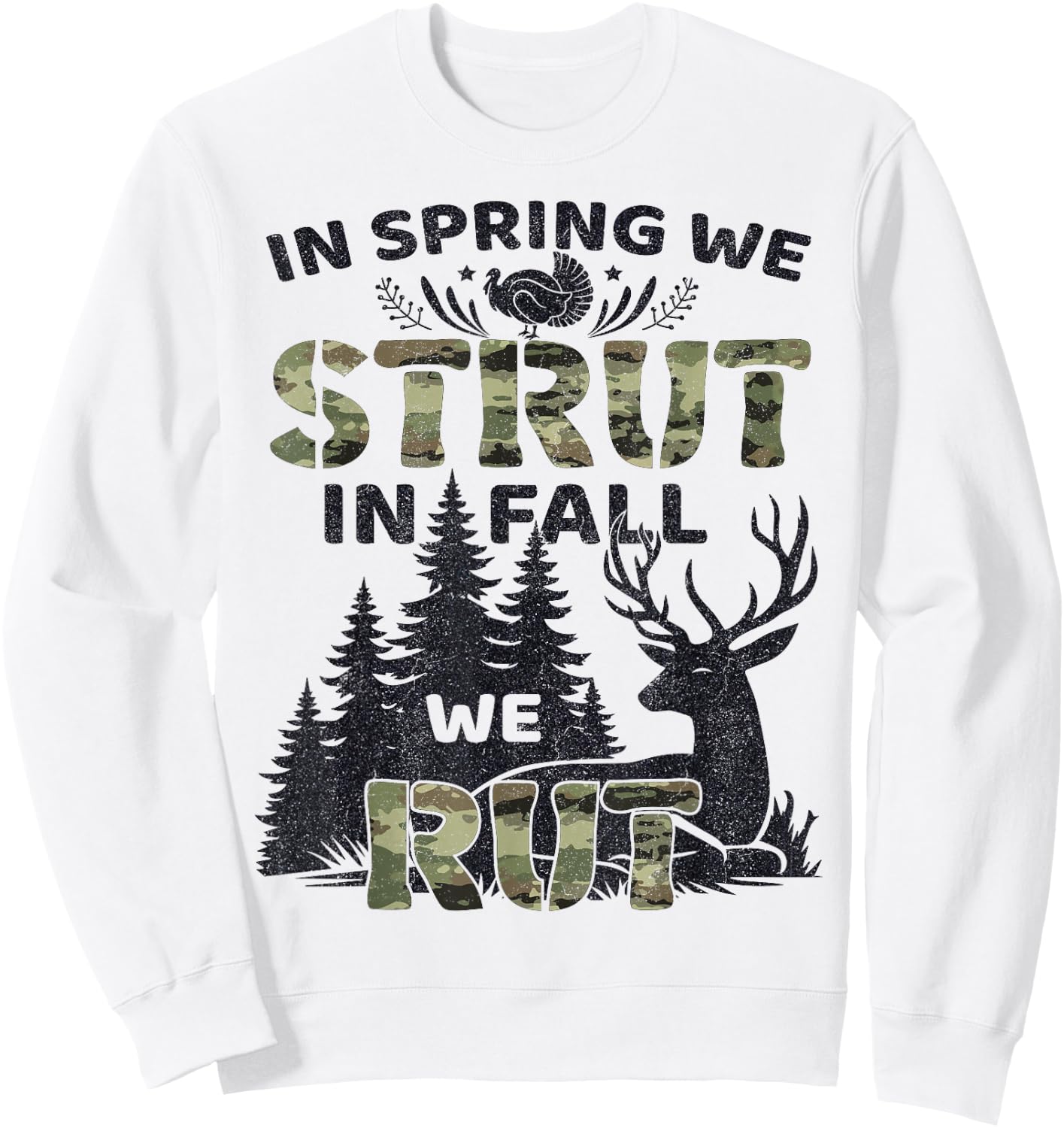 In Spring We Strut In Fall We Rut Turkey & Deer Hunters Sweatshirt - Sweatshirt | White