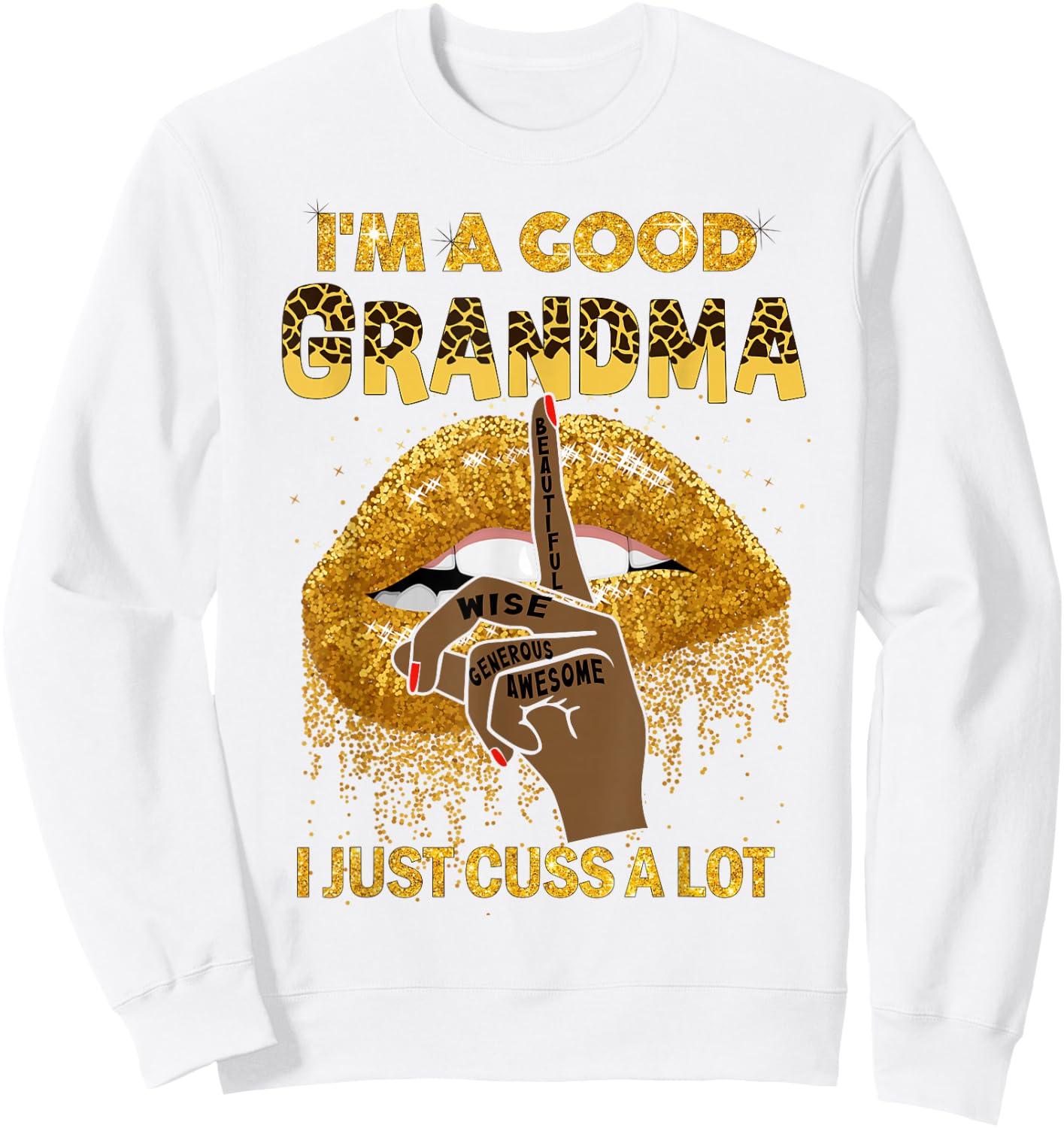Lips I'm A Good Grandma I Just Cuss A Lot Melanin Leopard Sweatshirt - Sweatshirt | White
