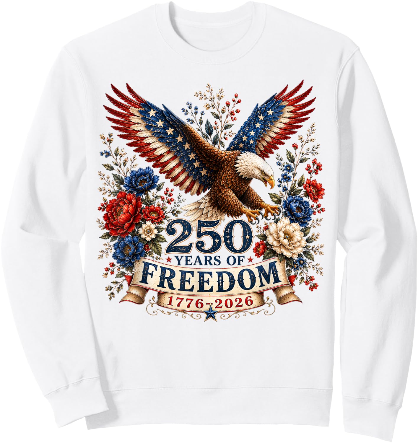250 Years of Freedom Eagle 250th Anniversary USA 4th of July Sweatshirt - Sweatshirt | White