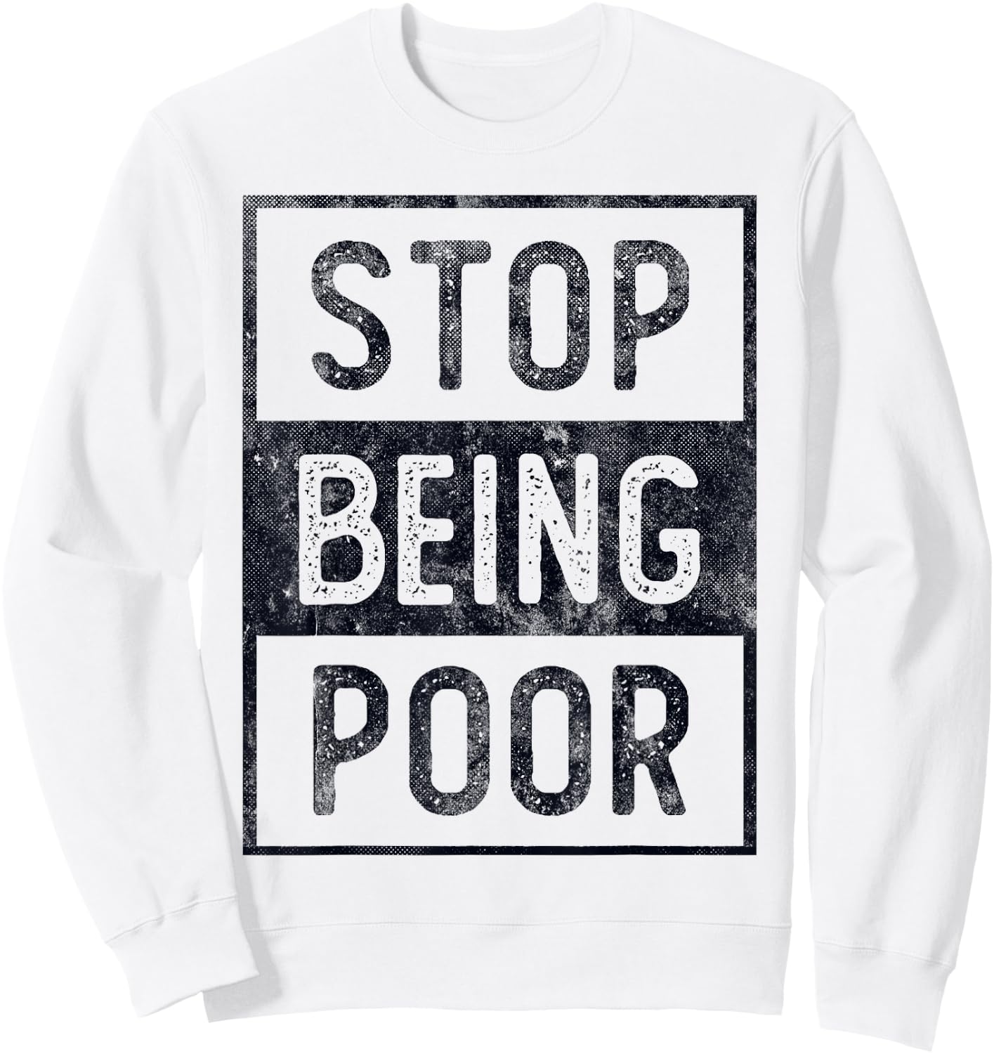 STOP BEING POOR Future Big CEO Boss Be Millionaire Speaker Sweatshirt - Sweatshirt | White