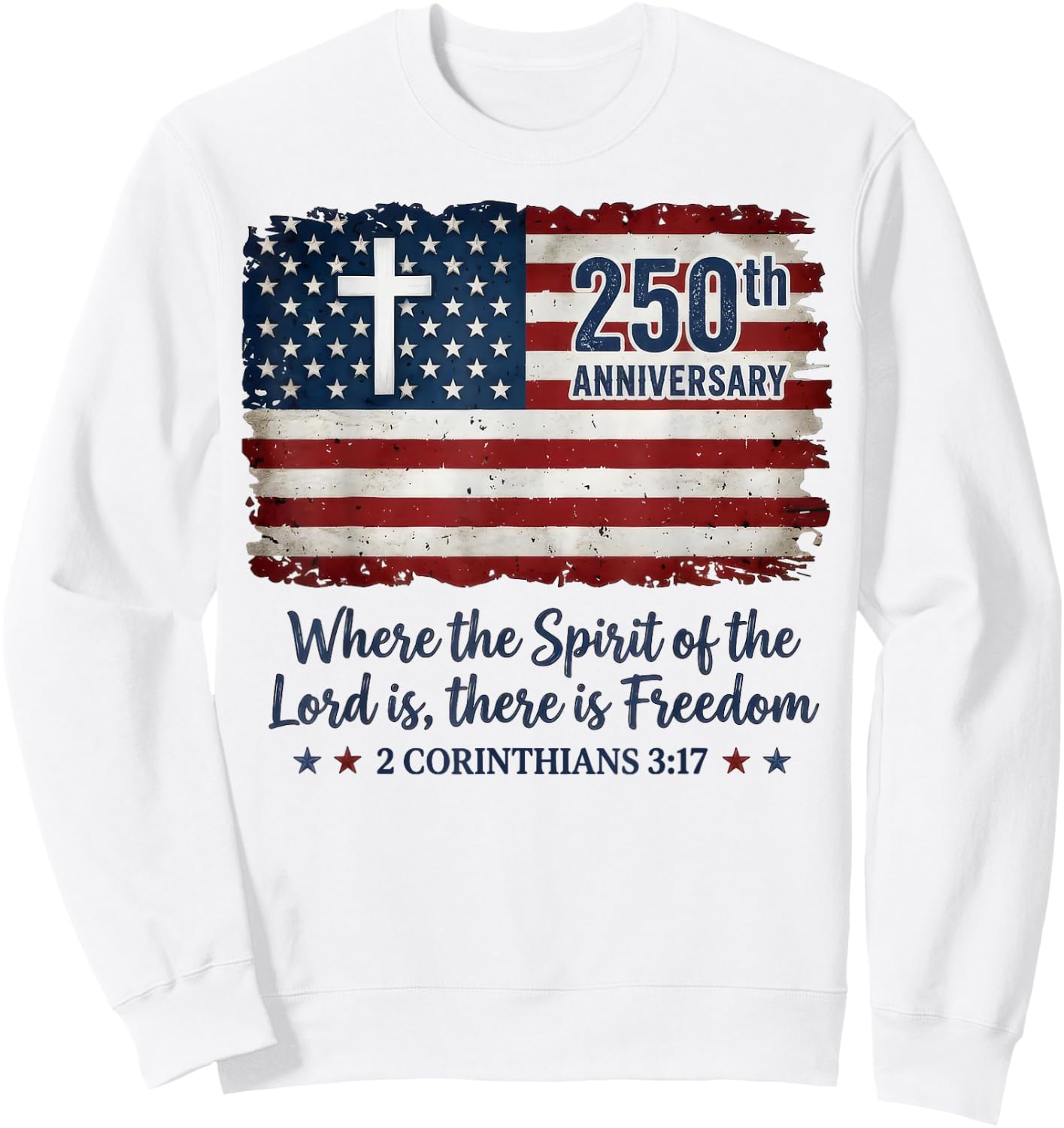 Freedom Christian America 250th Anniversary Jesus 4th of Sweatshirt - Sweatshirt | White