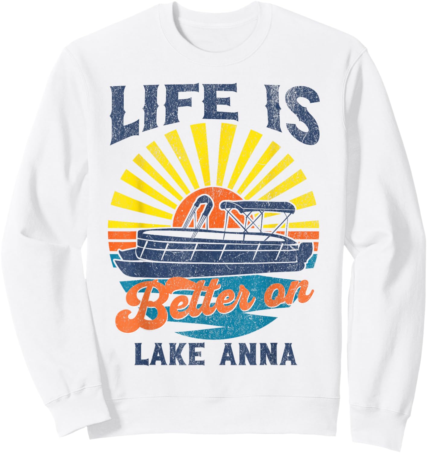 Life Is Better On Lake Anna Pontoon Party Barge Sandbar Boat Sweatshirt - Sweatshirt | White