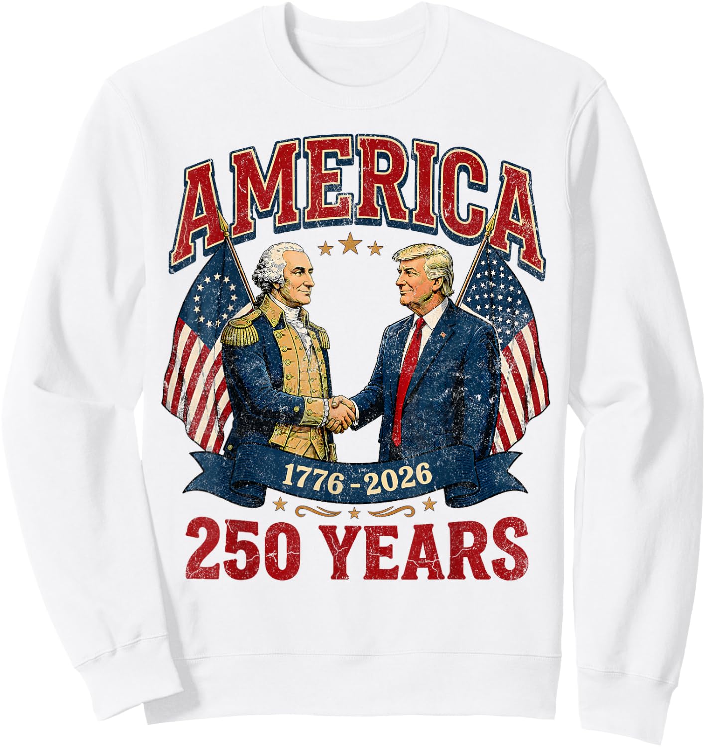 250 Years America Anniversary 250th Trump Washington Sweatshirt - Sweatshirt | White