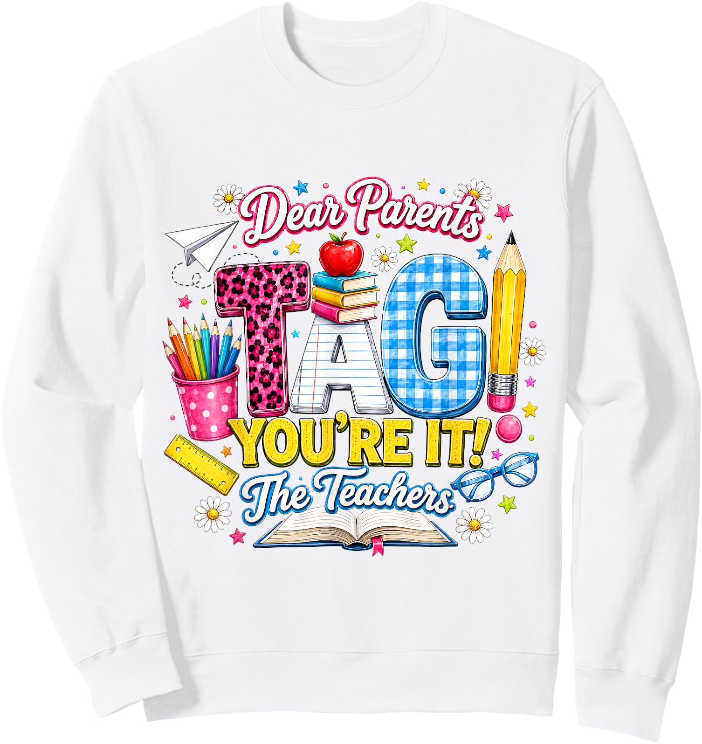 Dear Parents Tag You're It Cute School Supplies Gift Sweatshirt - Sweatshirt | White