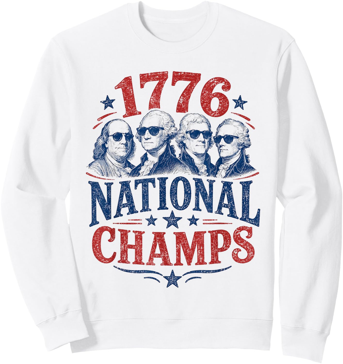1776 National Champs Funny Patriotic Founding Fathers USA Sweatshirt - Sweatshirt | White