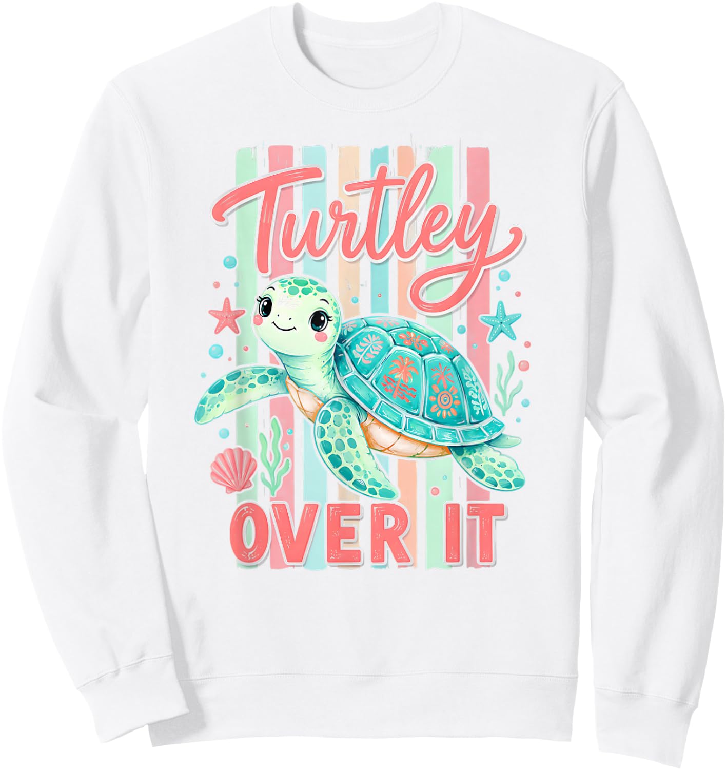 Cute Turtley Over It Funny Sarcastic Summer Sea Turtle Sweatshirt - Sweatshirt | White