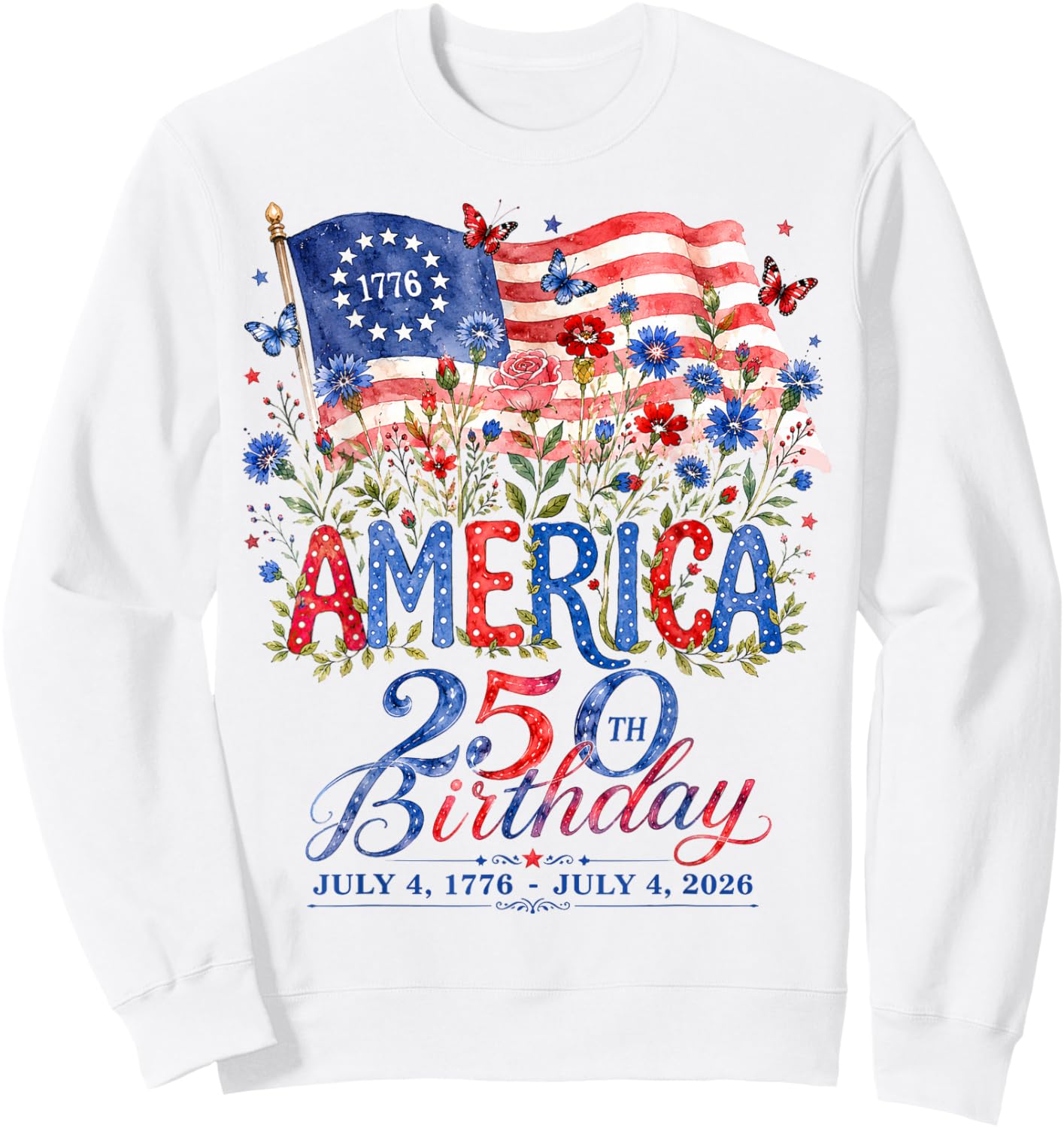 USA 250 Years America Floral Birthday Patriotic 4th of July Sweatshirt - Sweatshirt | White