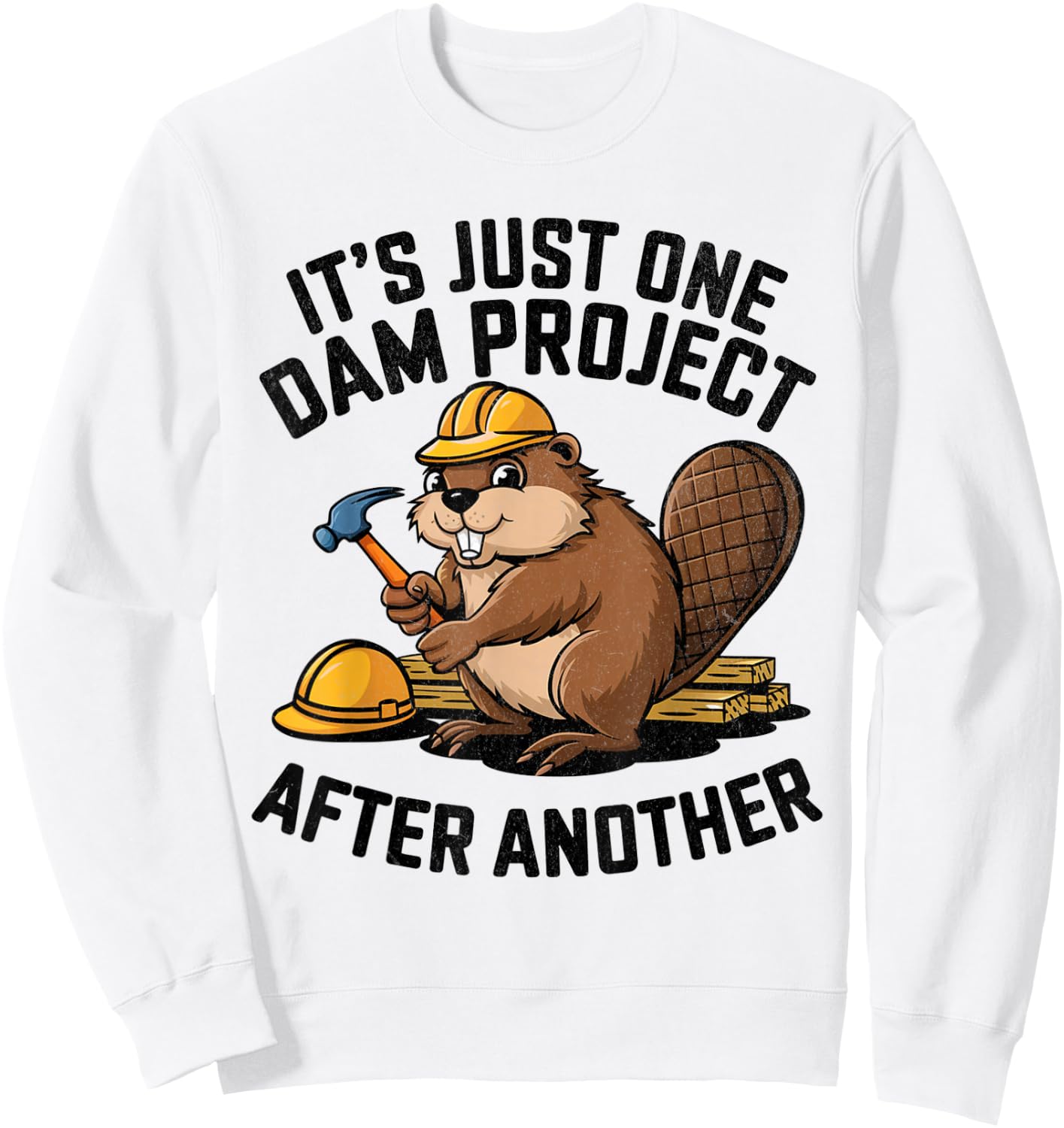 It's Just One Dam Project After Another Sweatshirt - Sweatshirt | White