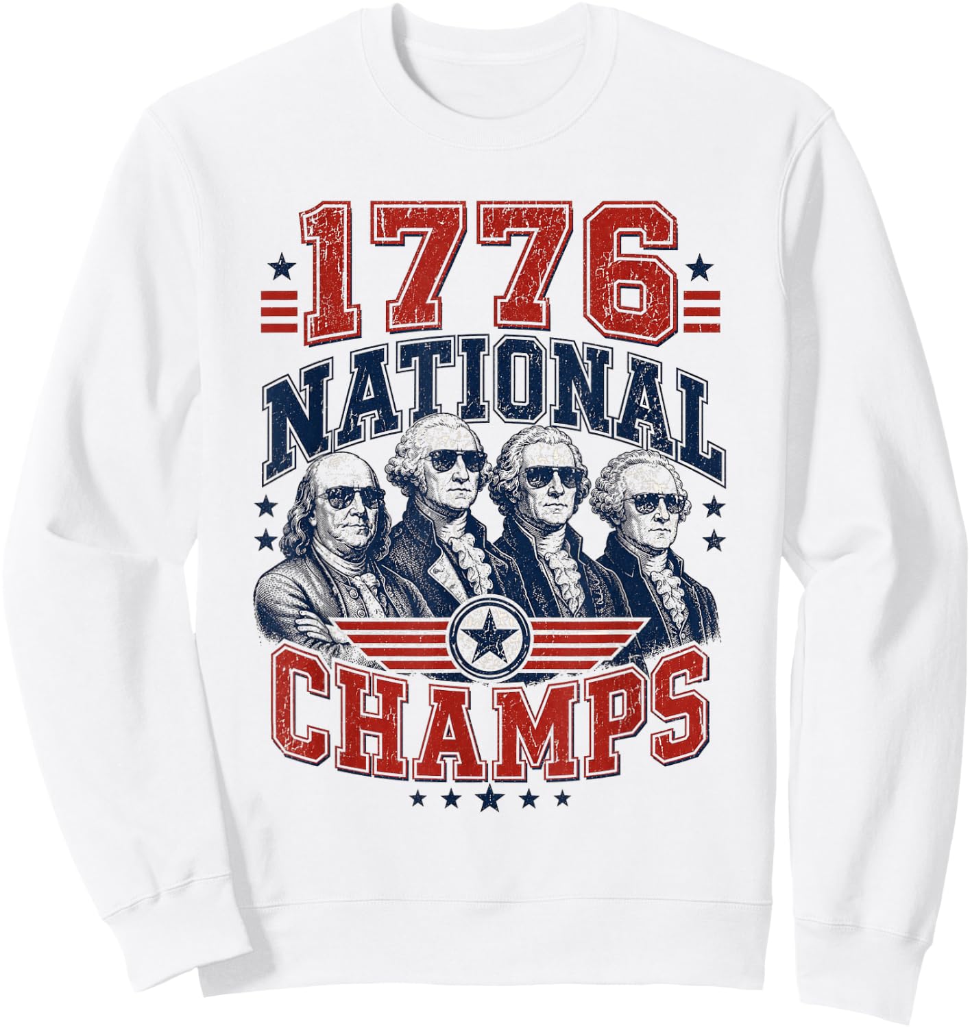 1776 National Champs Funny Patriotic Founding Fathers USA Sweatshirt - Sweatshirt | White