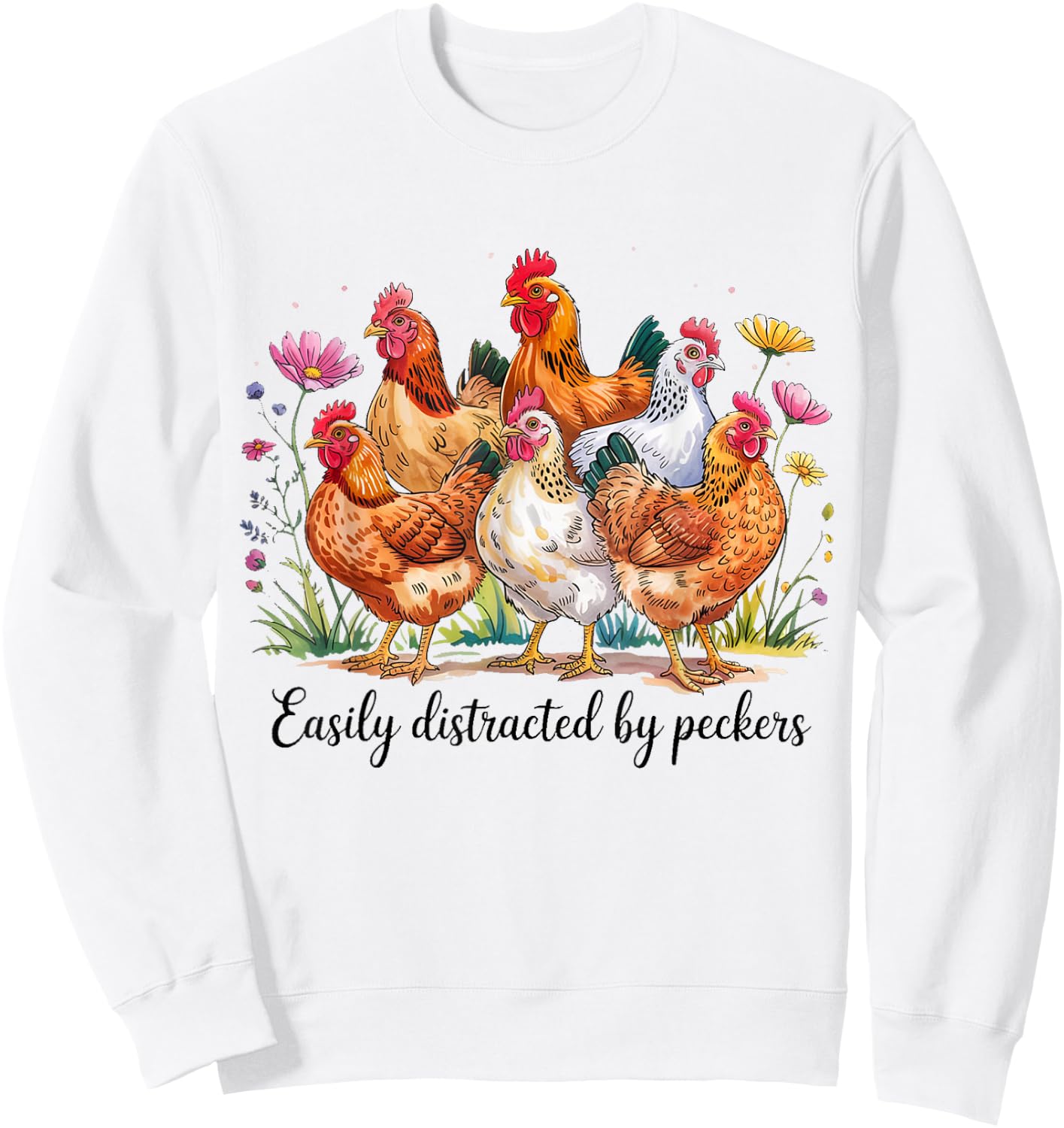 Funny Chicken Lovers Easily Distracted By Peckers Farm Joke Sweatshirt - Sweatshirt | White