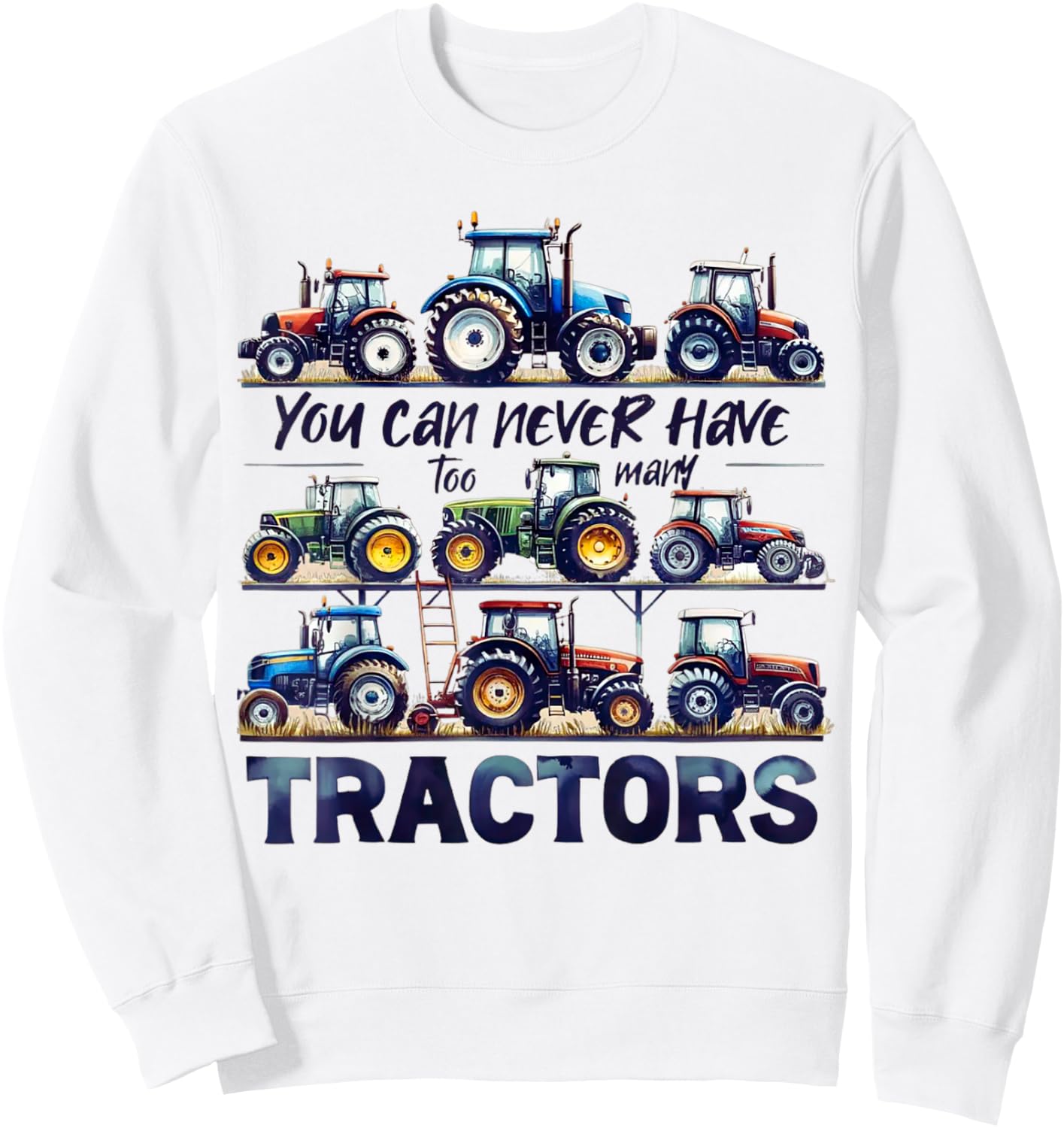 You Can Never Have Too Many Tractors Cute Farmers Life Sweatshirt - Sweatshirt | White