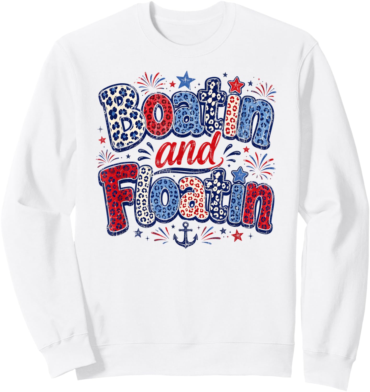 Patriotic Boatin and Floatin Summer Boat Lake Life Sweatshirt - Sweatshirt | White