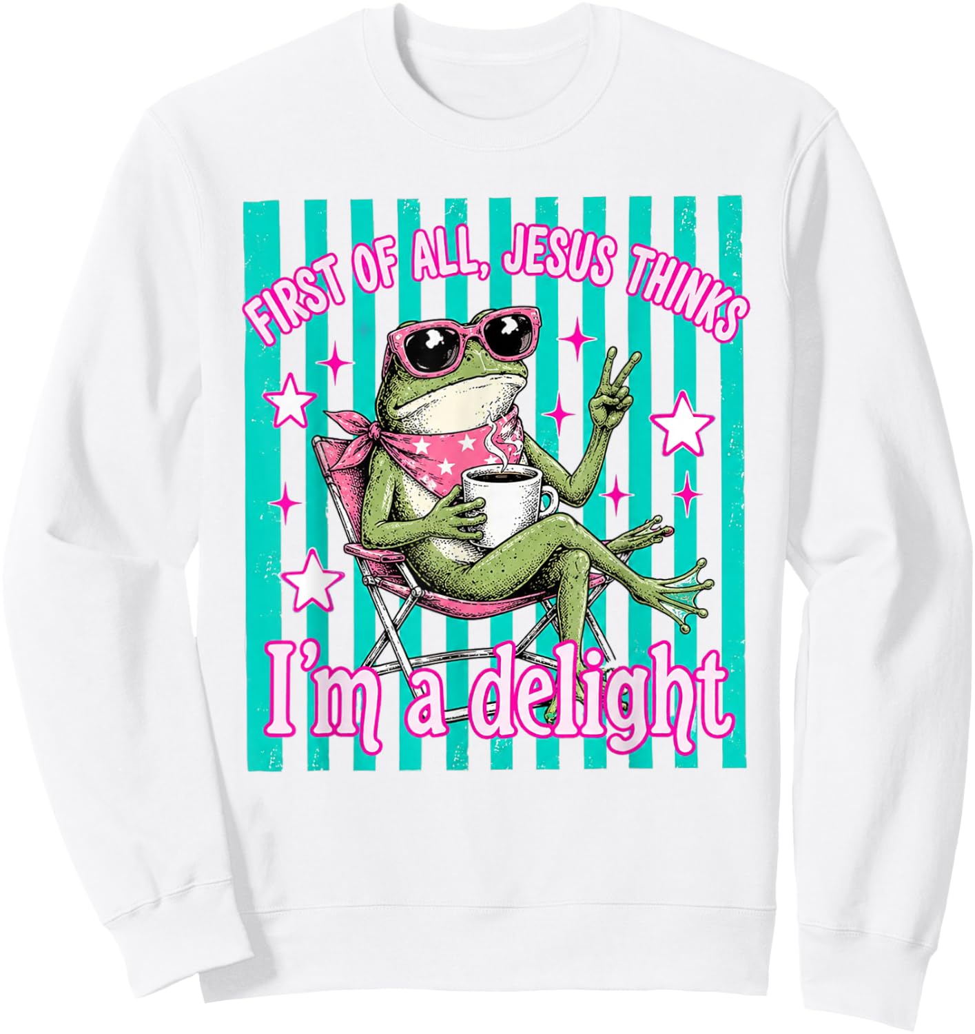 First of All Jesus Thinks Im A Delight Frog Coffee Meme Sweatshirt - Sweatshirt | White