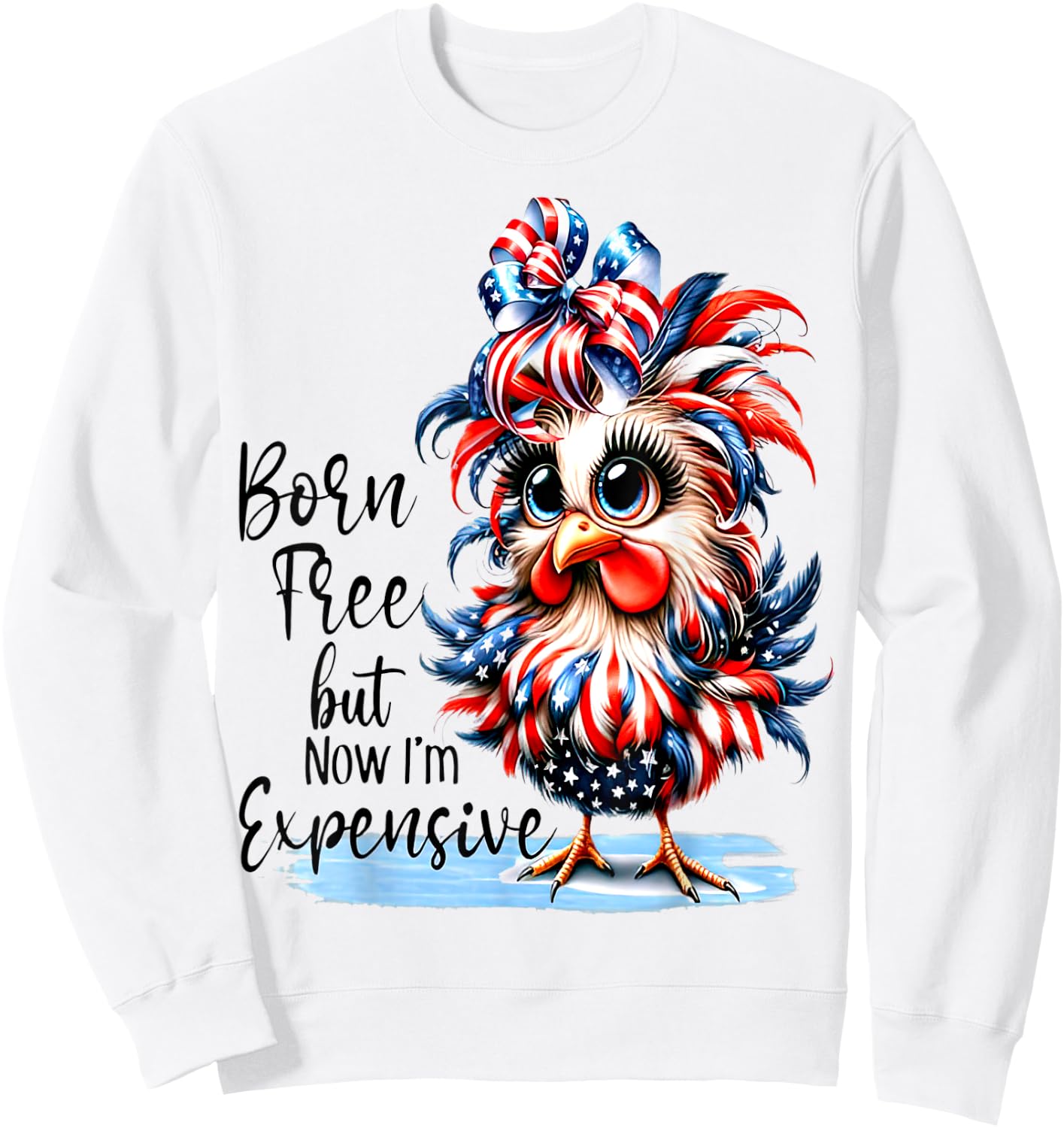 Funny Chicken Born Free But Now I'm Expensive Sweatshirt - Sweatshirt | White
