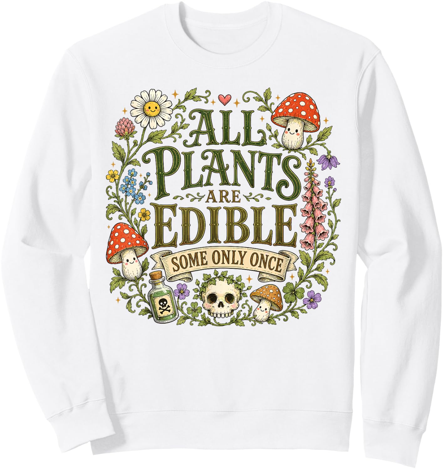 All Plants are Edible Some Only Once Kawaii Sweatshirt - Sweatshirt | White