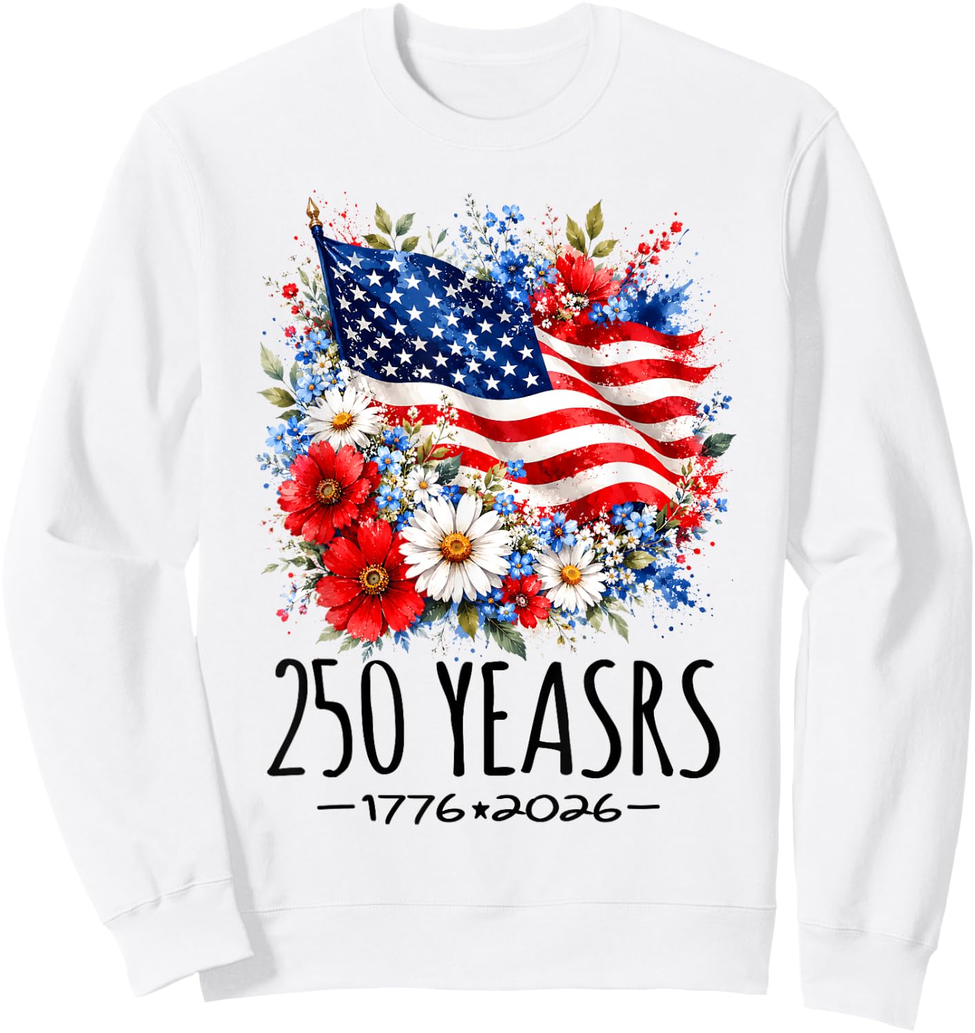 250 Years America Floral 250 Anniversary USA 4th July Sweatshirt - Sweatshirt | White