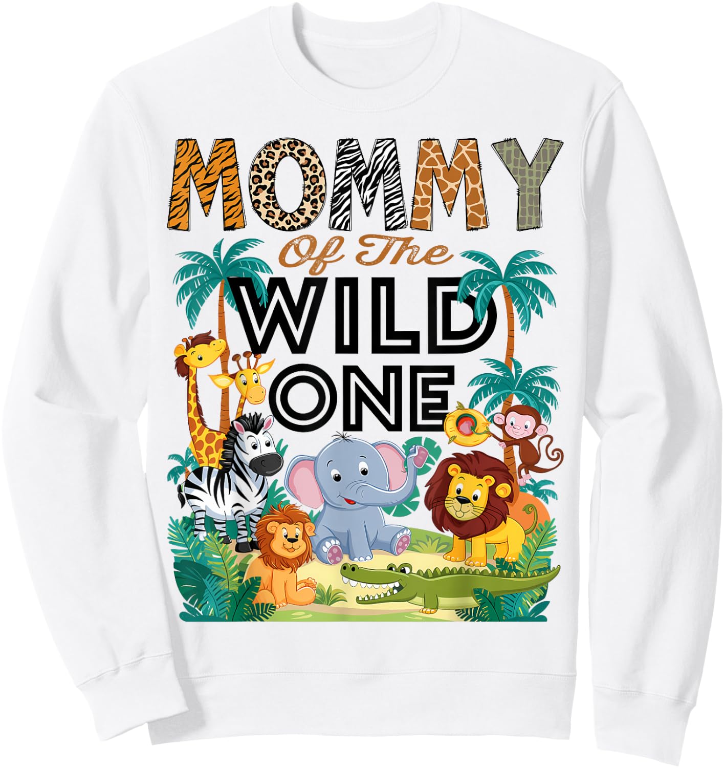 Mommy Of The Wild One Safari Zoo Animal Birthday Party Sweatshirt - Sweatshirt | White
