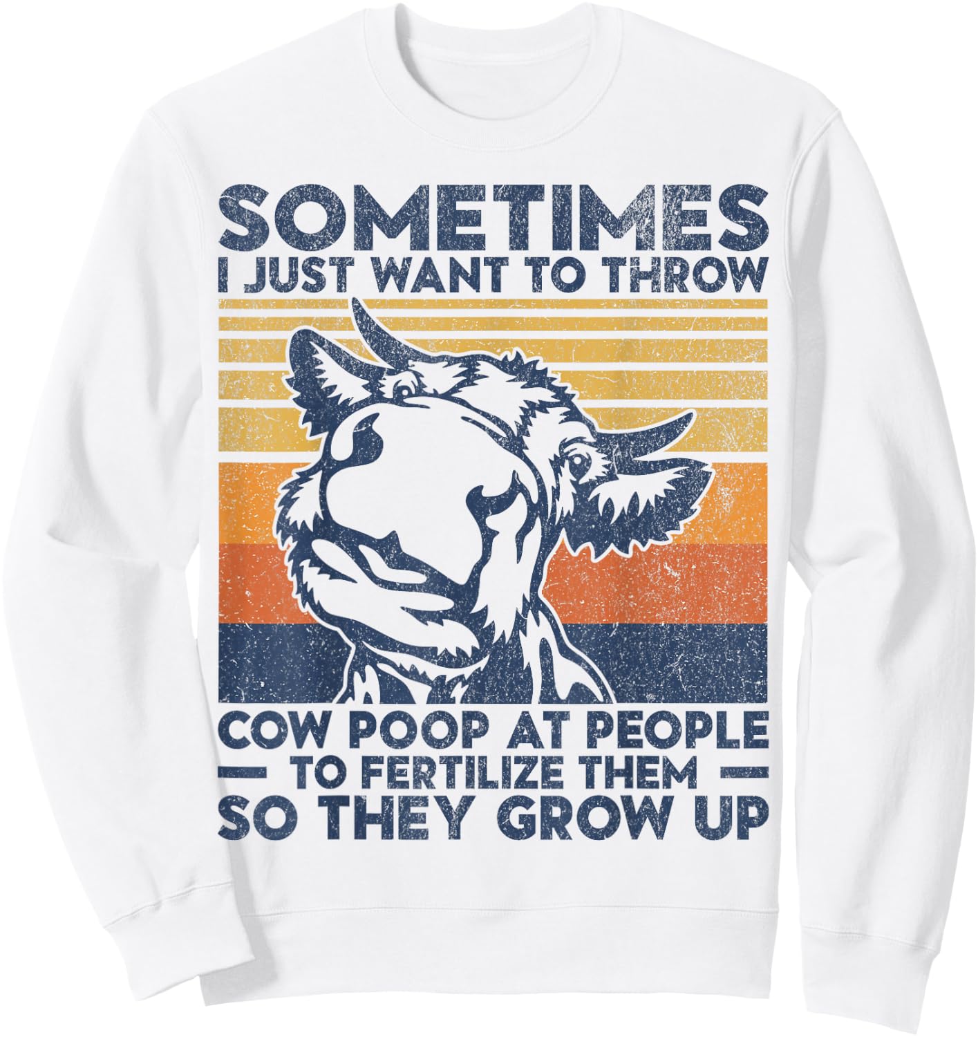 Funny Sometimes I Just Want To Throw Cow Poop At People Sweatshirt - Sweatshirt | White