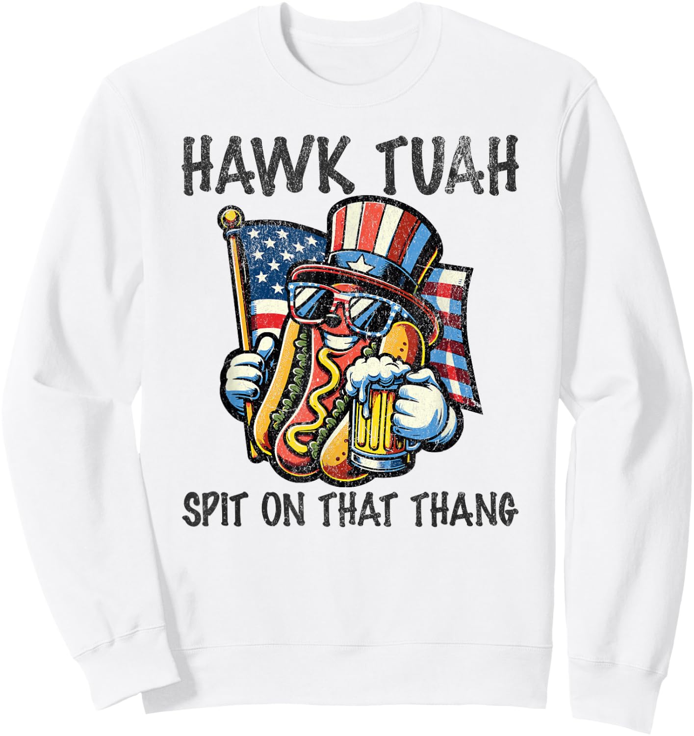 Hawk Tush Spit on that Thang Viral 4th Of July Wiener Parody Sweatshirt - Sweatshirt | White
