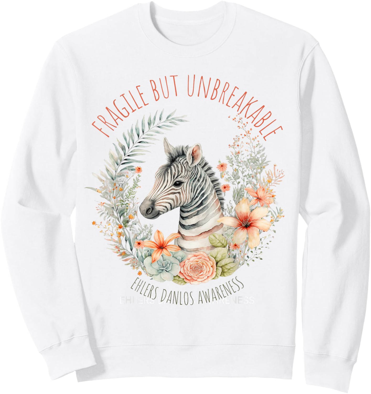 Fragile but unbreakable Ehlers Danlos Awareness Zebra Sweatshirt - Sweatshirt | White