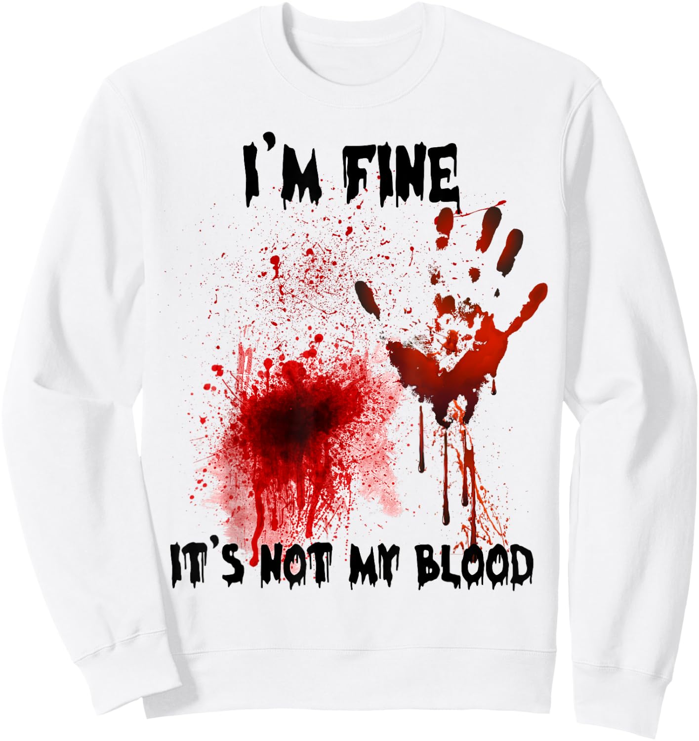 I'm Fine It's Not My Blood Bloody Halloween Men Women Kid Sweatshirt - Sweatshirt | White