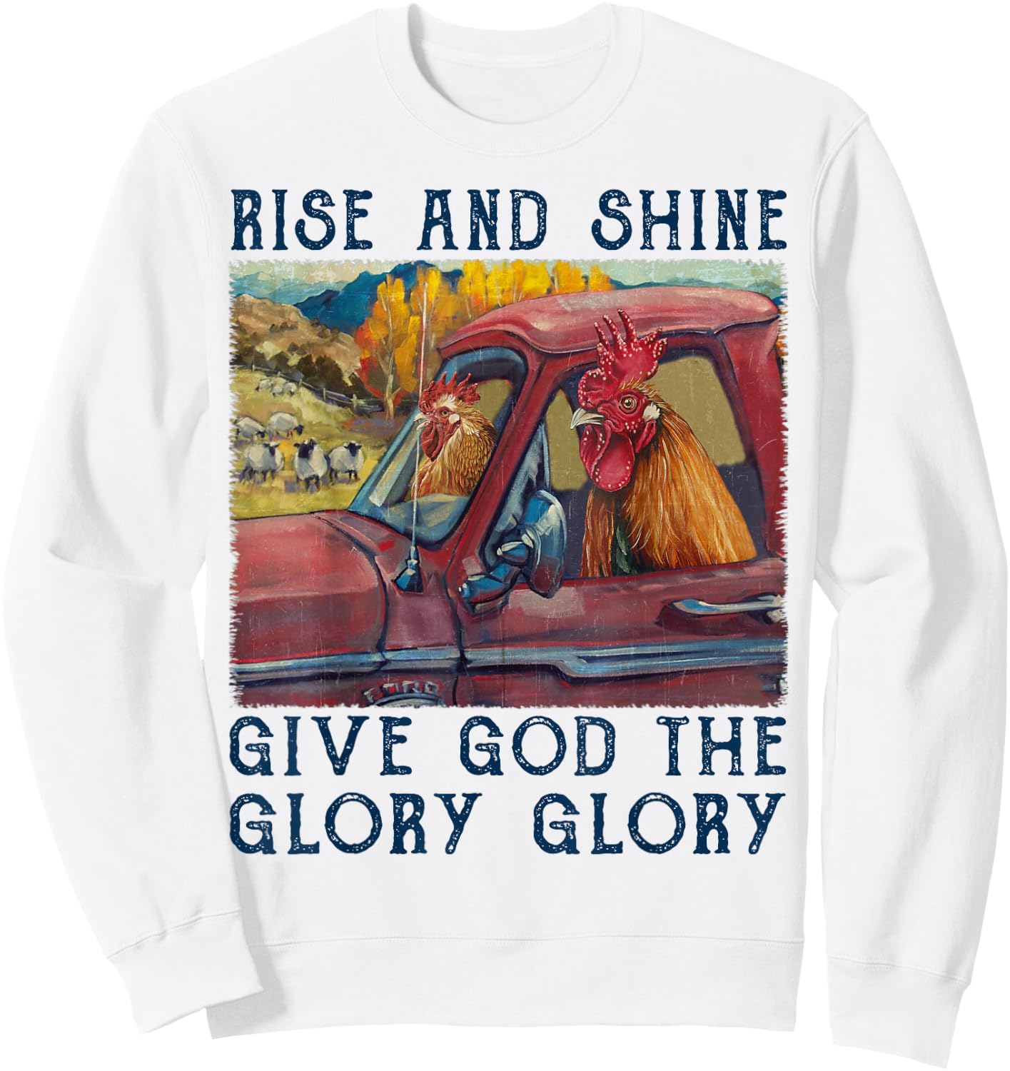 Rise And Shine Give God The Glory Funny Chicken Christian Sweatshirt - Sweatshirt | White